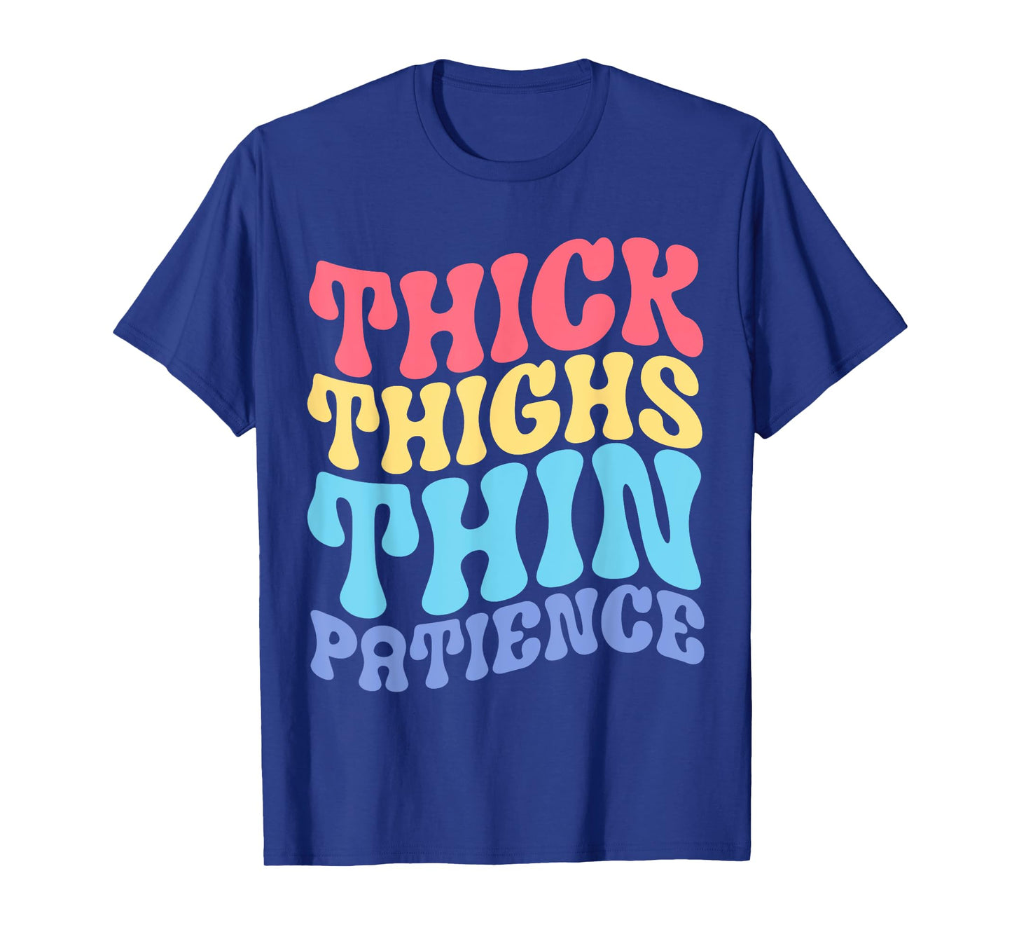 Thick Thighs Thin Patience T-Shirt