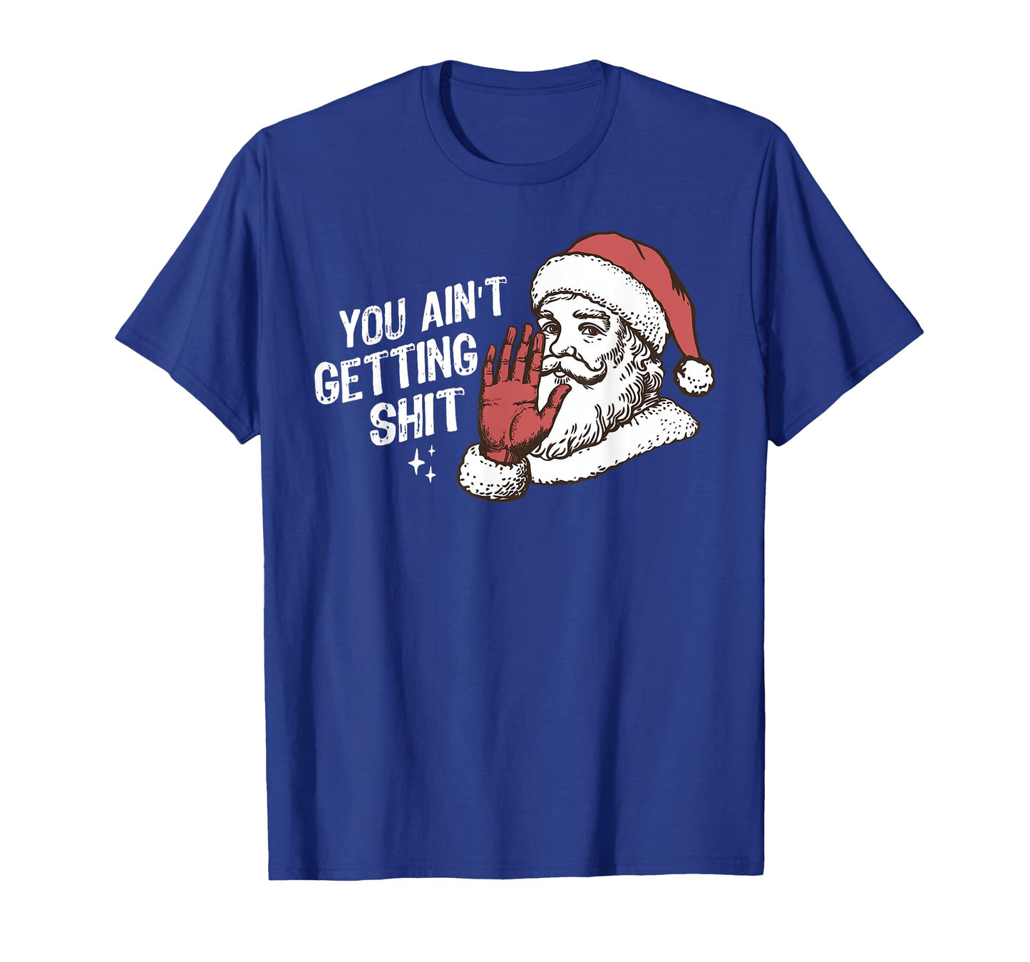 You Ain't Gettin' Shit Christmas Funny Santa Pajamas Holiday T-Shirt