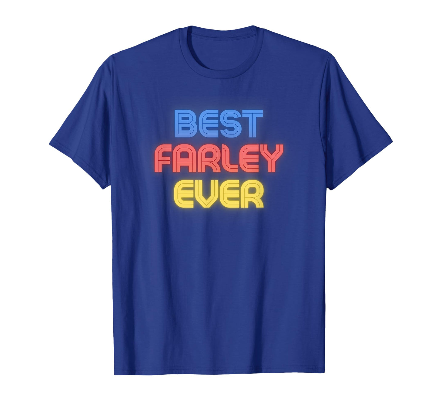 Best Farley Ever - Funny Farley Name Farley T-Shirt