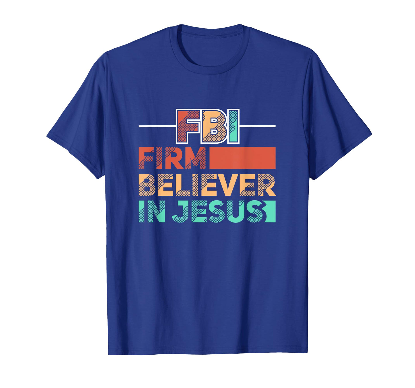 FBI Firm Believer In Jesus Motivational Christian Lover T-Shirt