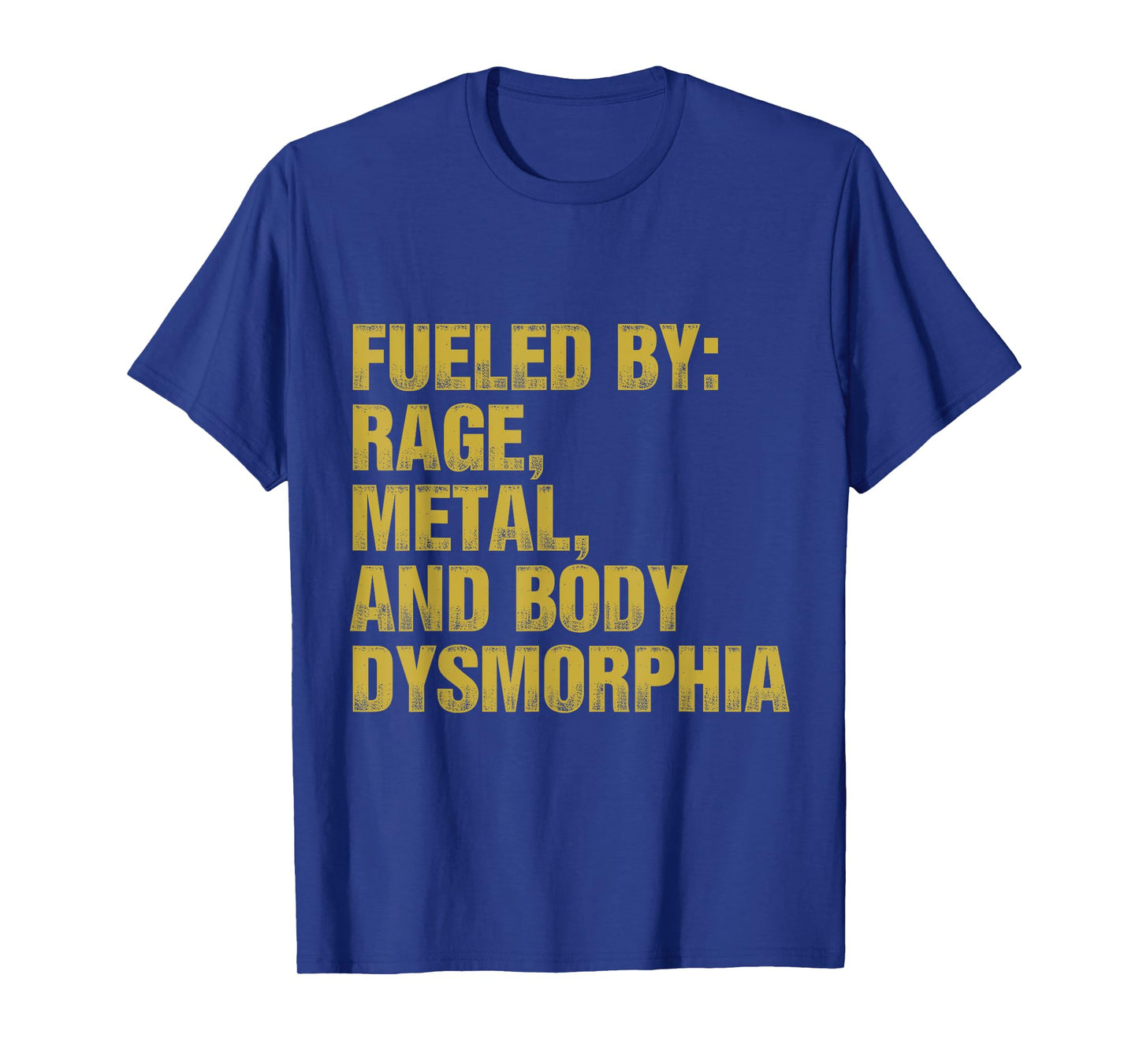 Fueled By Rage Metal And Body Dysmorphia Funny Gym Workout T-Shirt