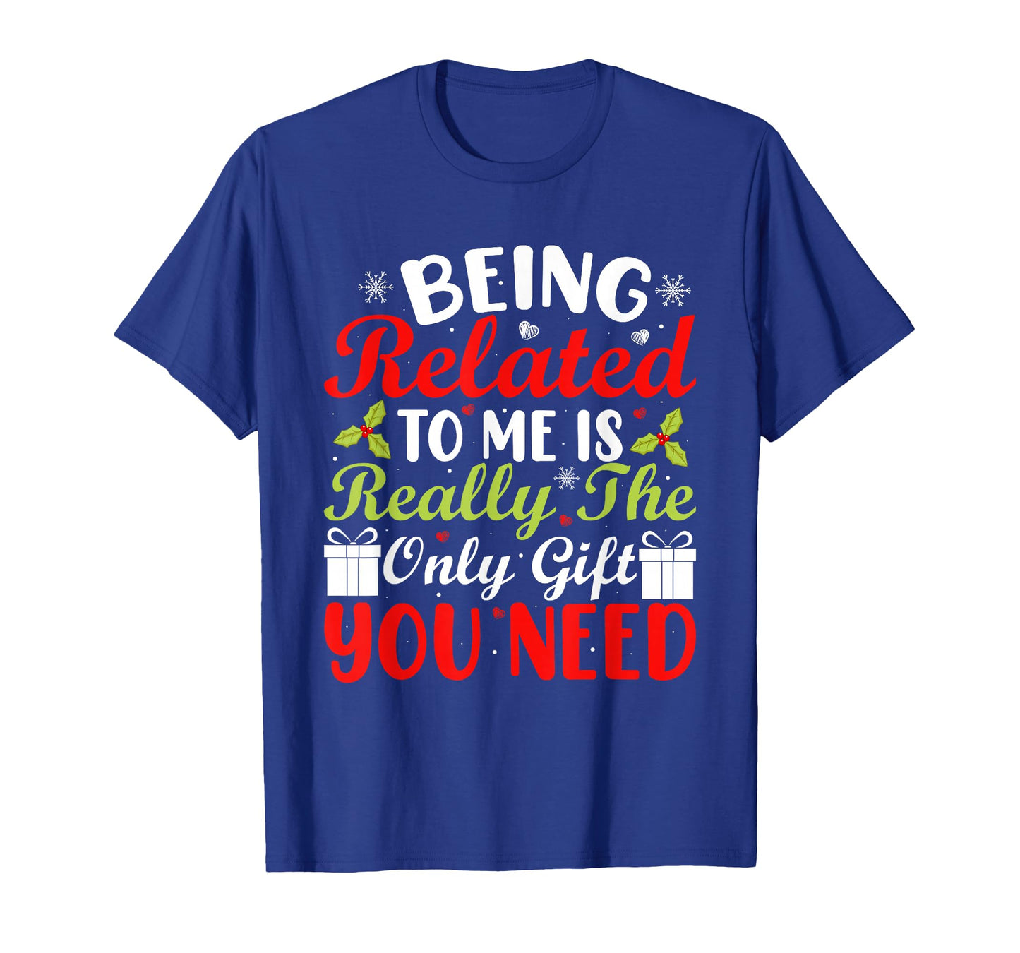 Being Related to Me Funny Xmas Matching Family Christmas T-Shirt