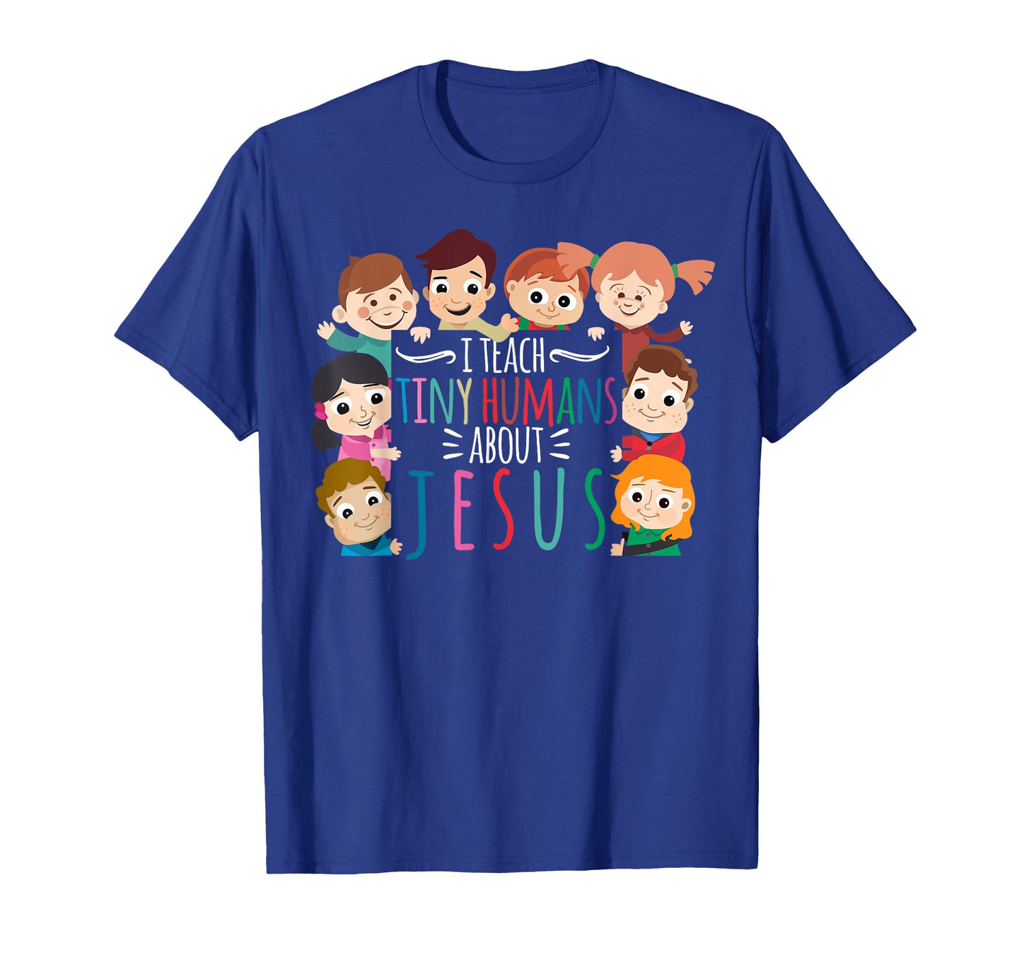 I Teach Tiny Humans About Jesus T-Shirt