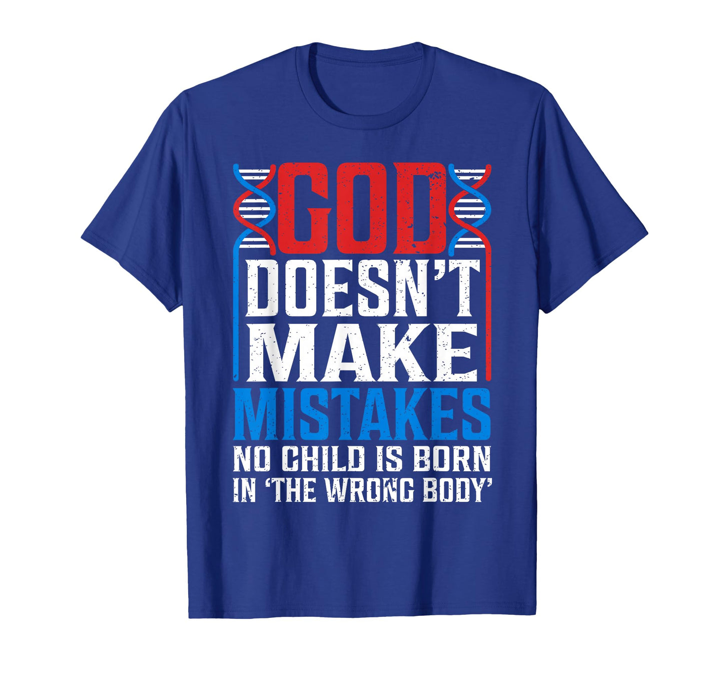God Doesn't Make Mistakes No Child Is Born In The Wrong Body T-Shirt