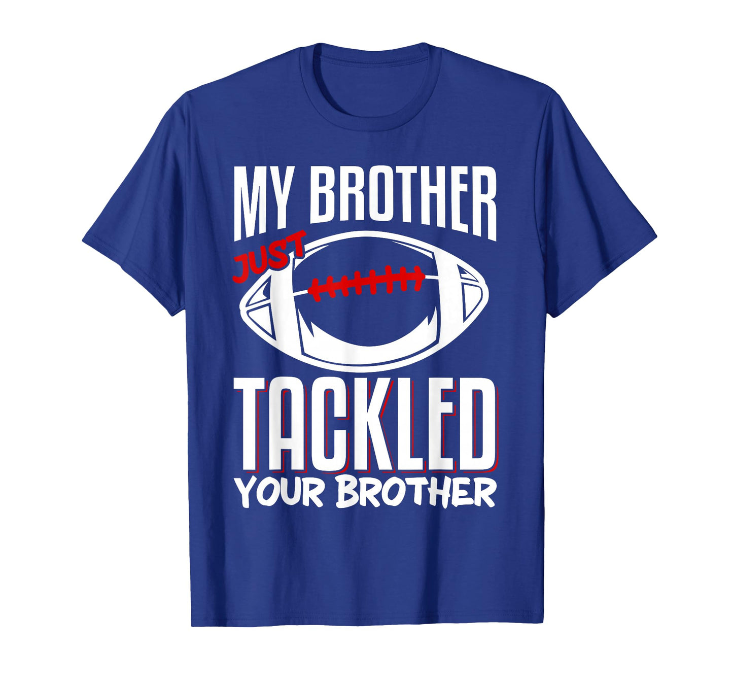 My Brother Just Tackled Your Brother T-Shirt