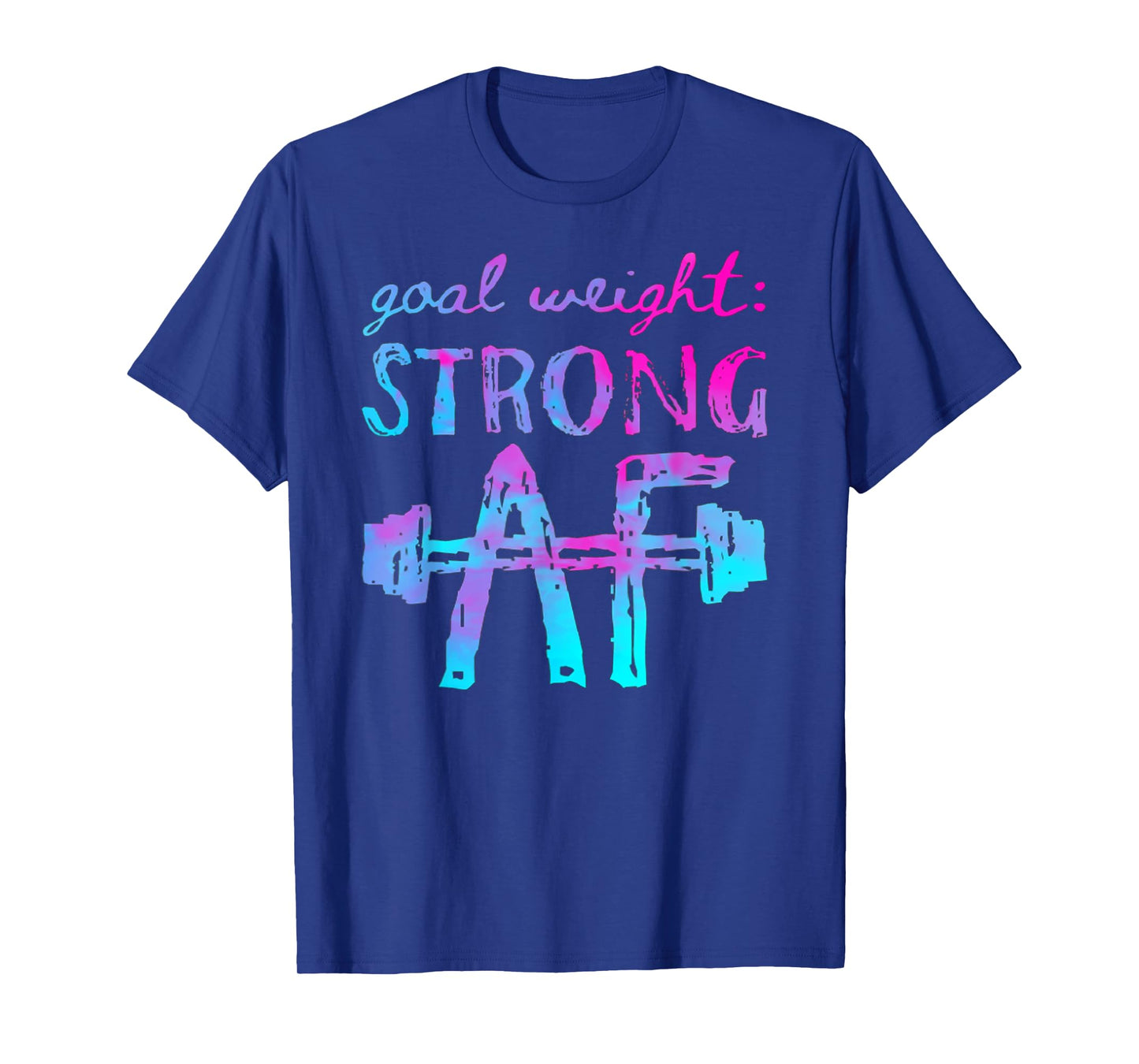 Goal Weight Strong AF Workout Motivational T-Shirt