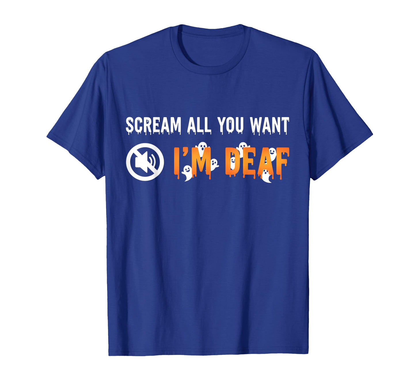 Scream All You Want I'm Deaf Halloween T-Shirt