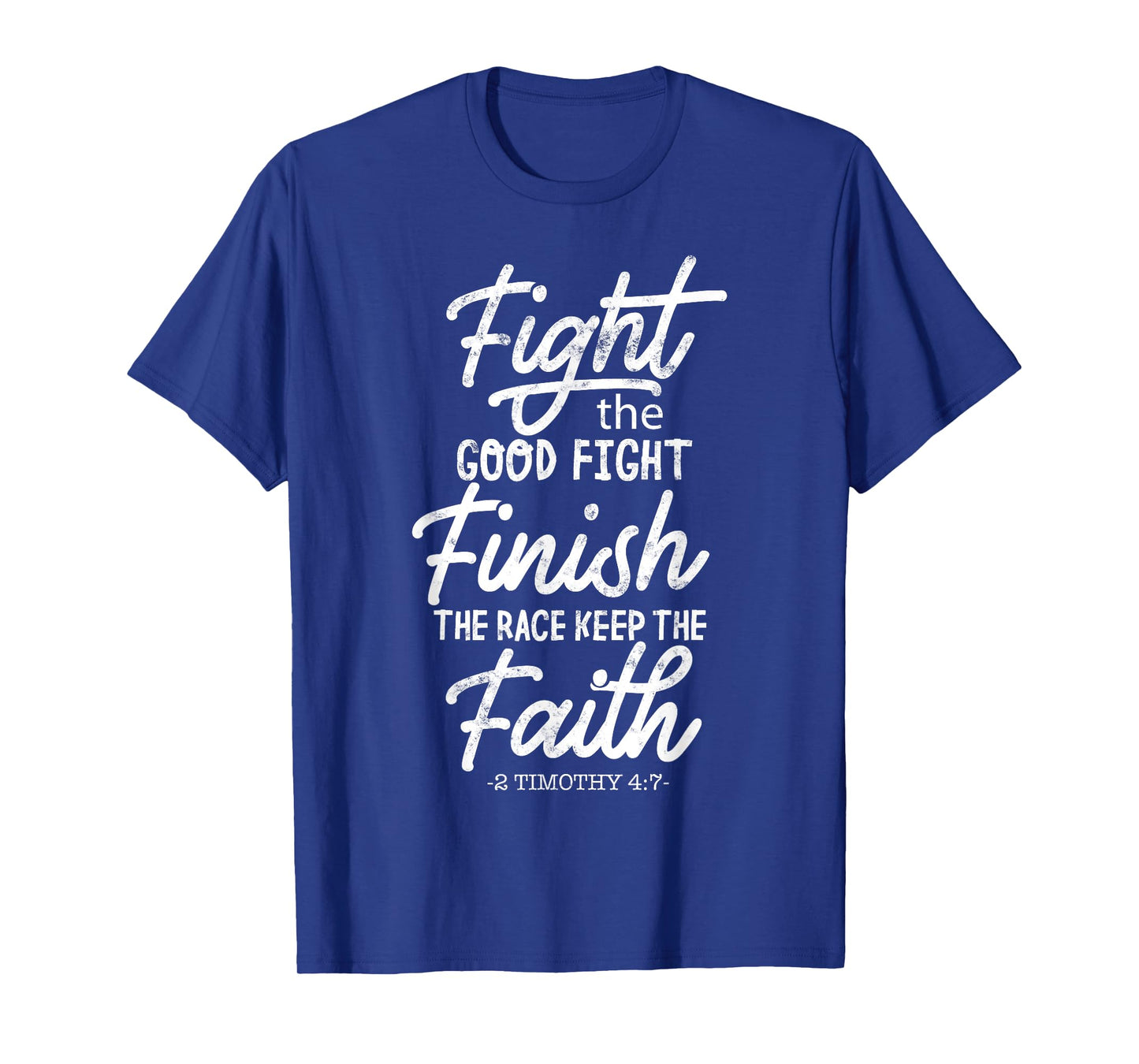 Fight the good fight finish race keep faith 2 timothy 4 7 T-Shirt