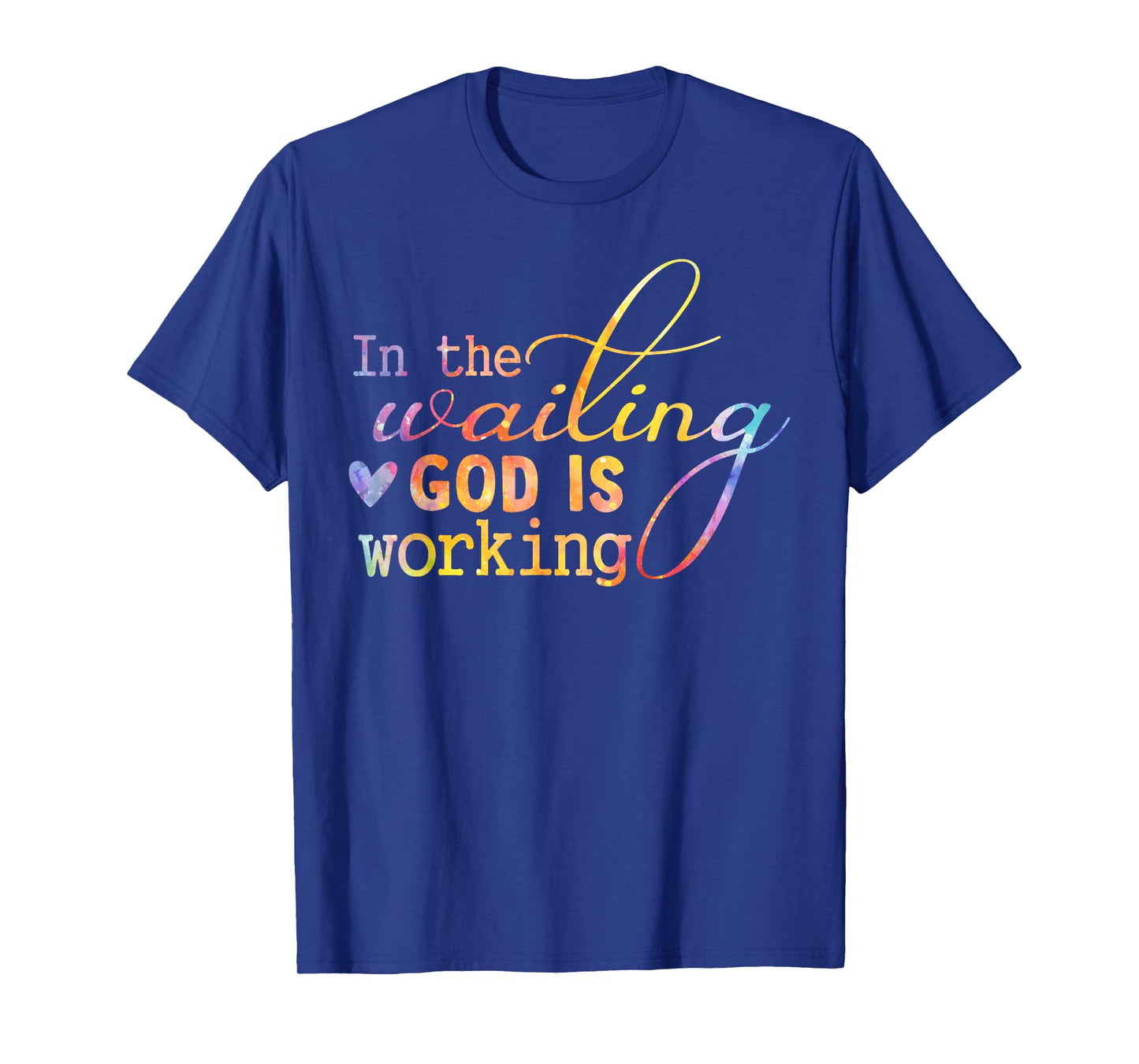 In The Waiting God Is Working Faith Jesus Christian Tie Dye T-Shirt