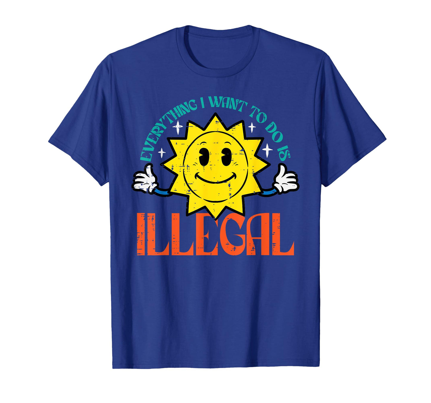 Everything I Want To Do Is Illegal Sun Funny Retro Dread T-Shirt
