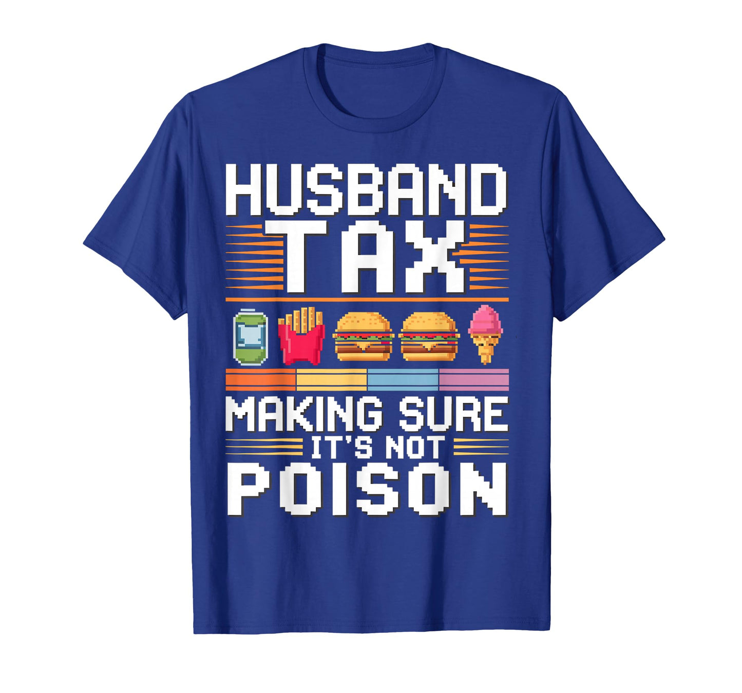 Husband Tax Making Sure It's Not Poison Father's Day Dad Tax T-Shirt