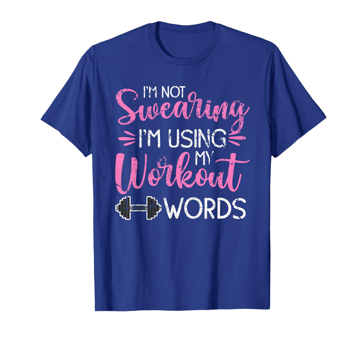 I'm Not Swearing I'm Using My Workout Words Fitness Gym Fun T-Shirt