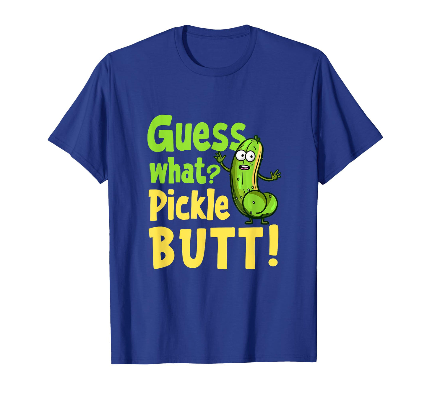 Guess What Pickle Butt! Funny Cucumber Meme Pickle Joke T-Shirt