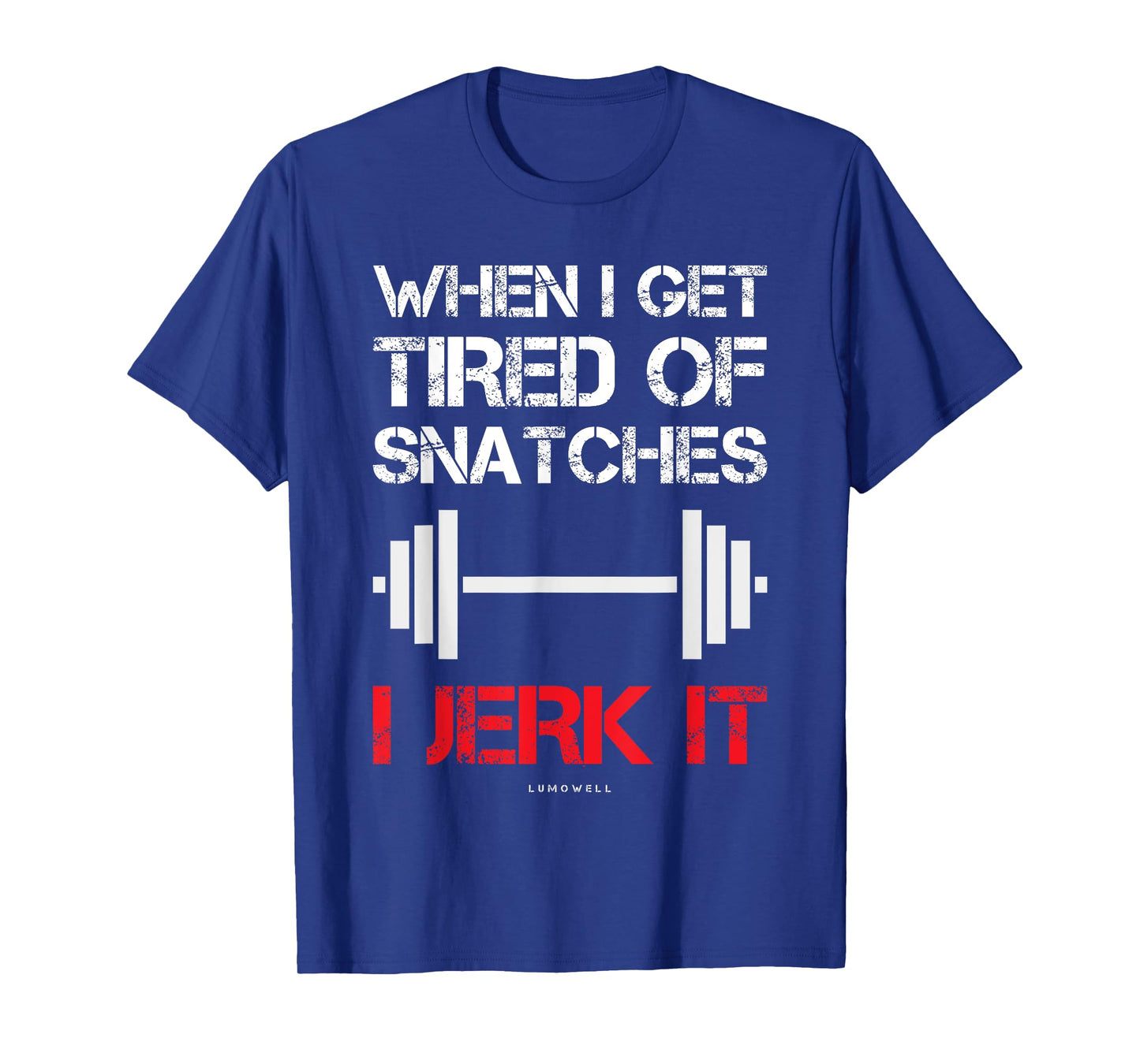 Funny Workout Shirts. When I Get Tired Of Snatches I Jerk It T-Shirt