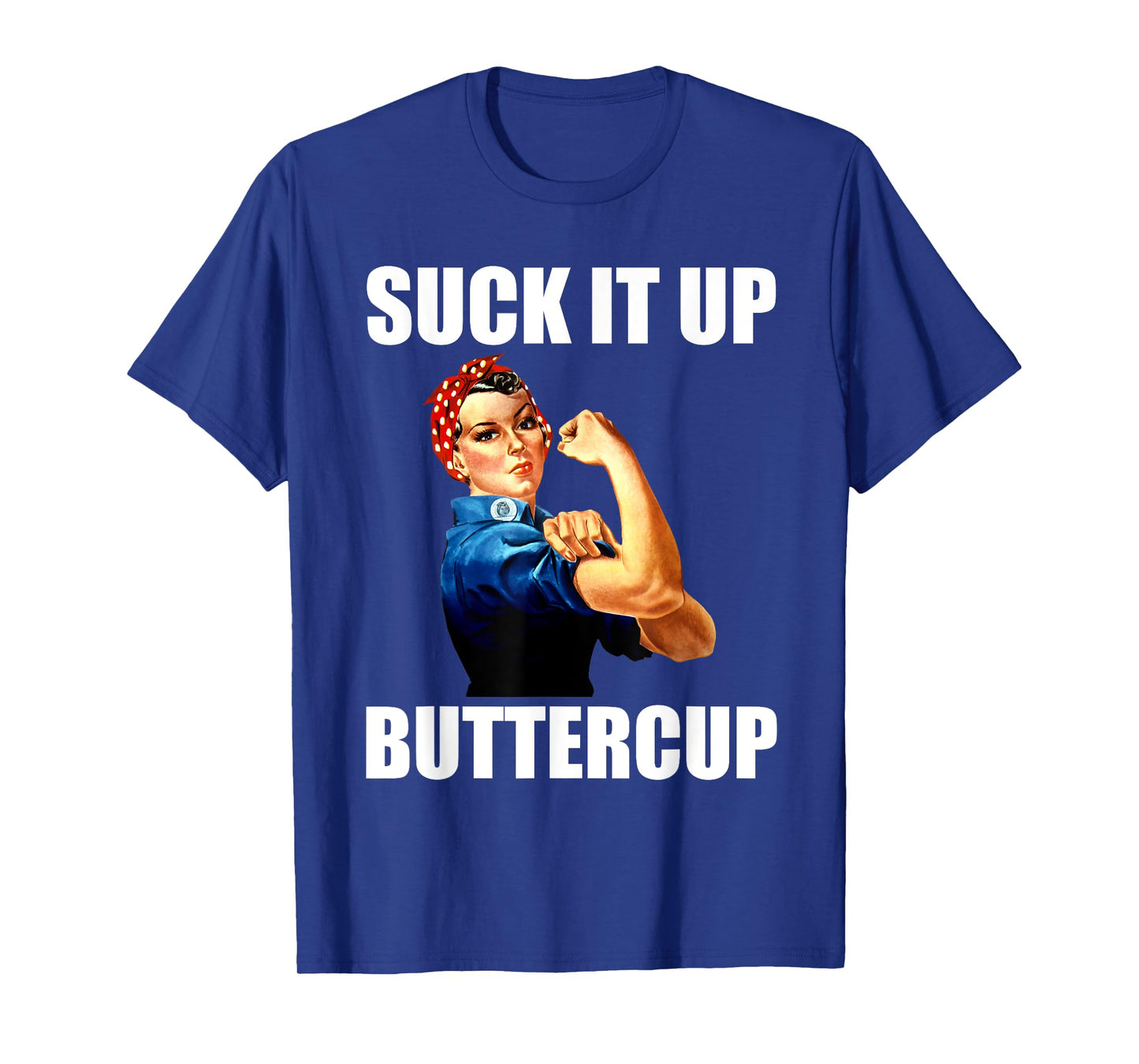 Motivational Suck It Up Buttercup Rosie Riveter T Shirt T-Shirt