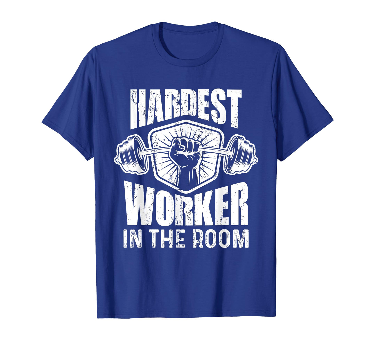 Motivational Fitness - Hardest Worker In The Room T-Shirt