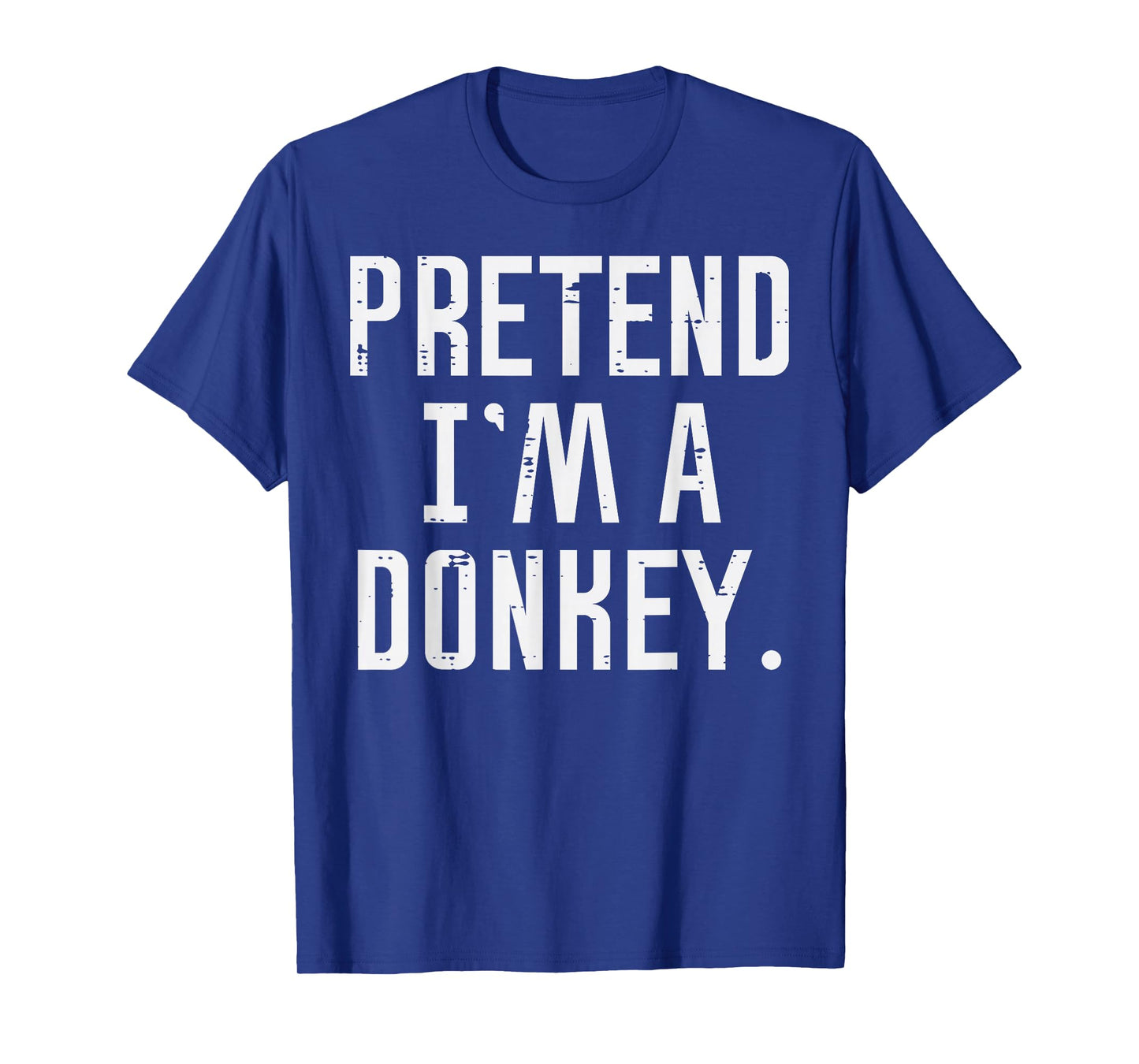 Halloween Pretend Im Donkey Funny Costume Men Women Kids T-Shirt