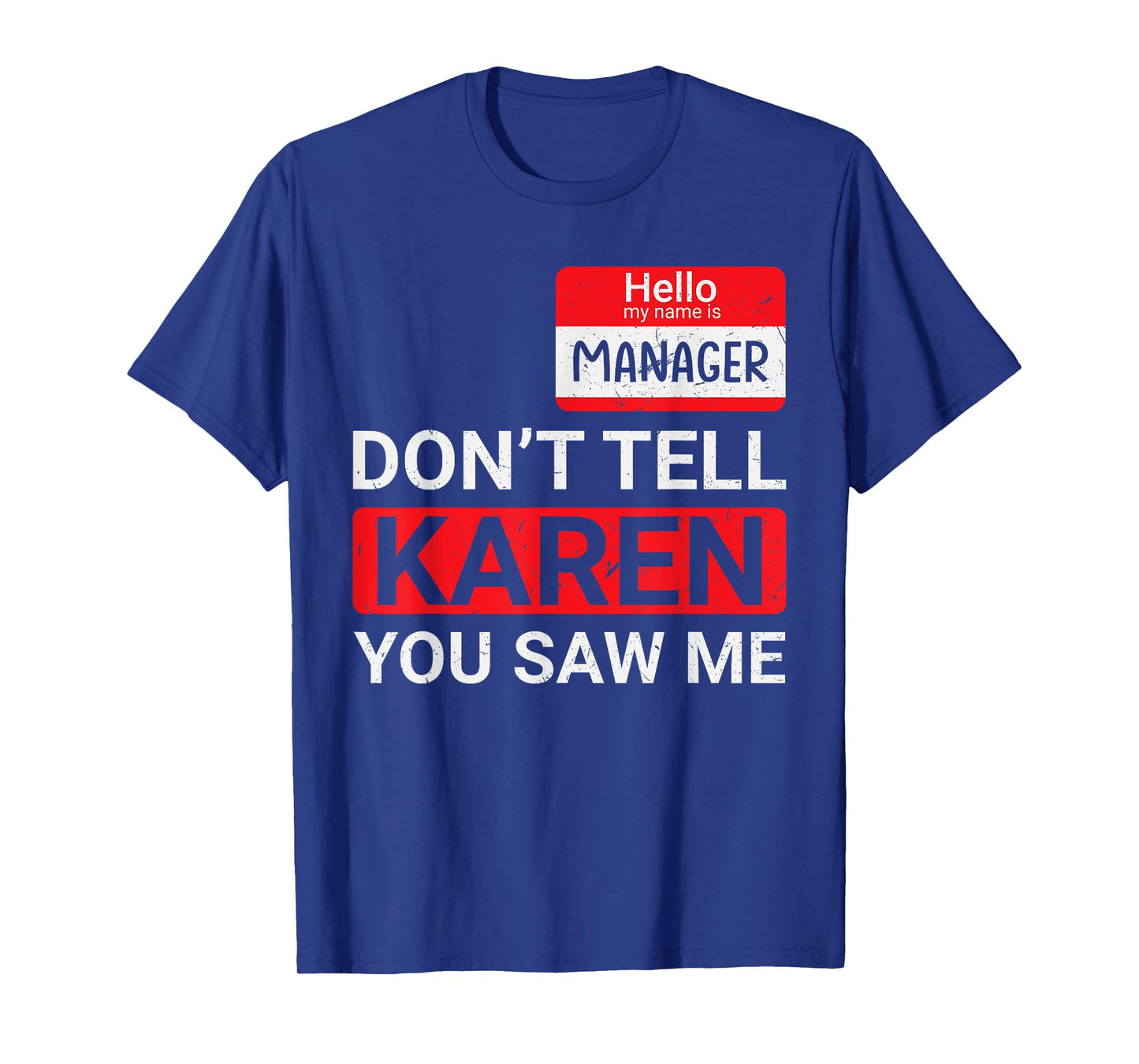 Don't tell Karen you saw me Karen Halloween Karen Manager T-Shirt