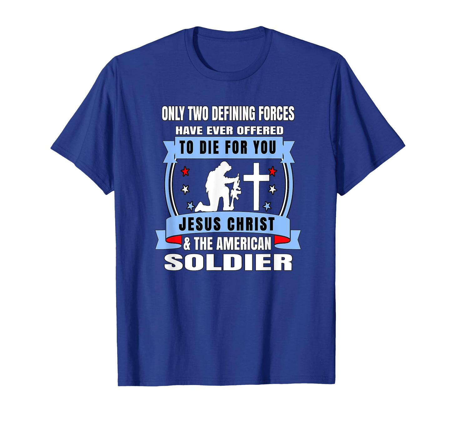 Two Defining Forces Jesus Christ & The American Soldier Tee