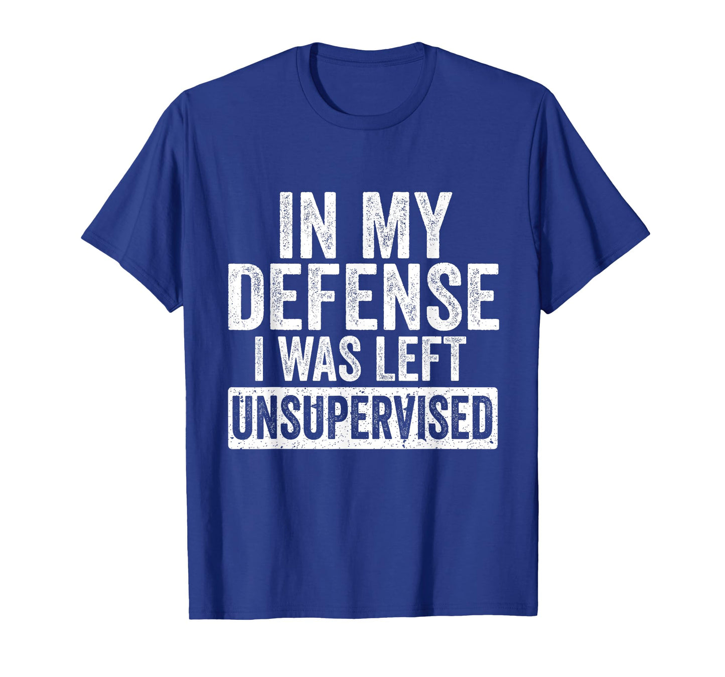 In My Defense I Was Left Unsupervised Funny Vintage T-Shirt