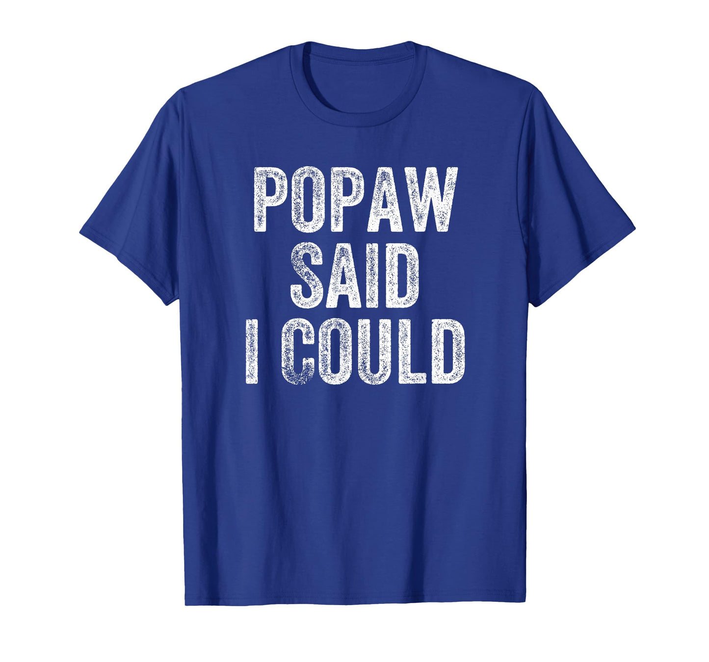 Popaw Said I Could Funny Grandchild Grandson Granddaughter T-Shirt