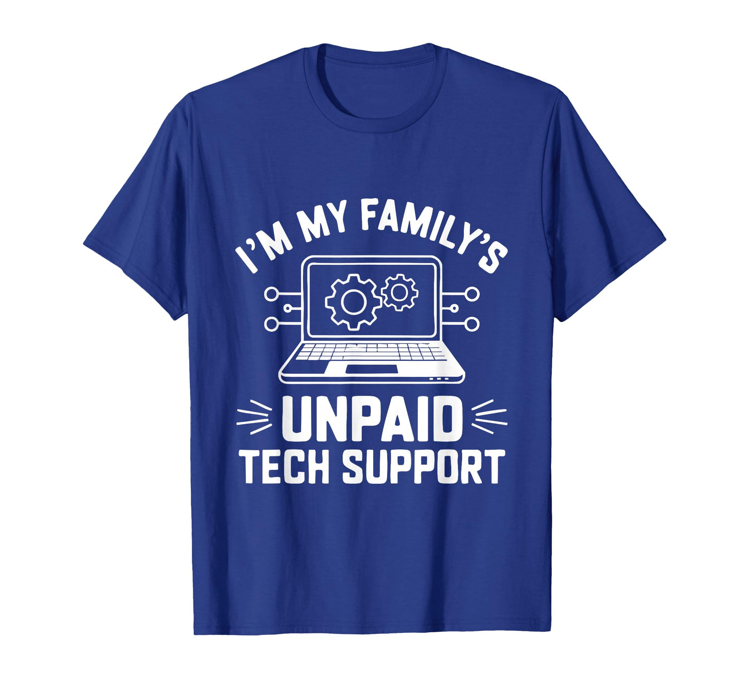 I'm My Family's Unpaid Tech Support Funny Computer Engineer T-Shirt