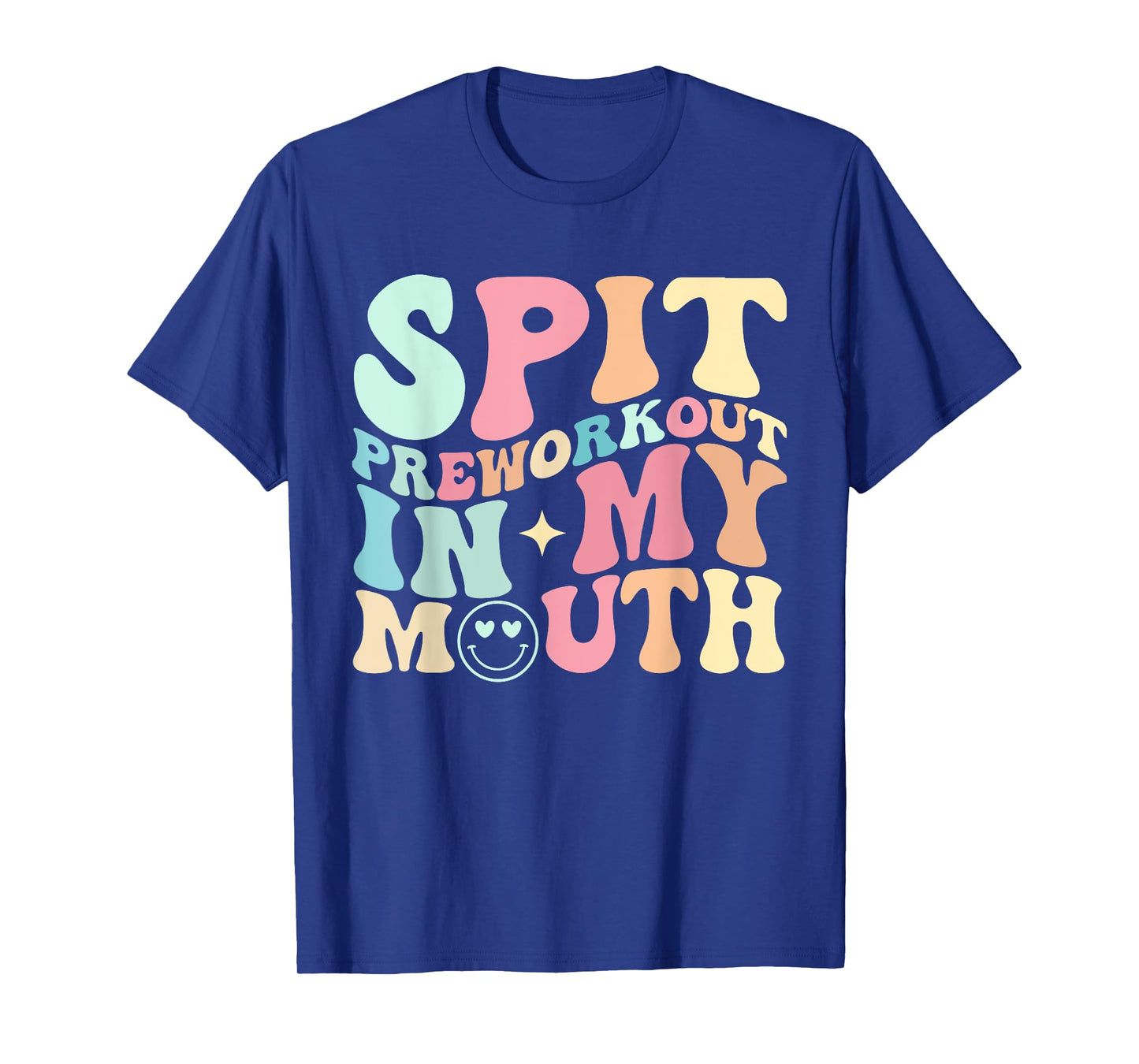 Funny Spit Preworkout In My Mouth T-Shirt