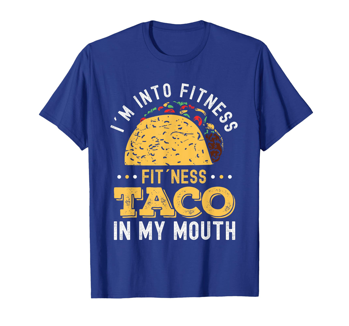 I'm Into Fitness Fit'ness Taco In My Mouth T-Shirt