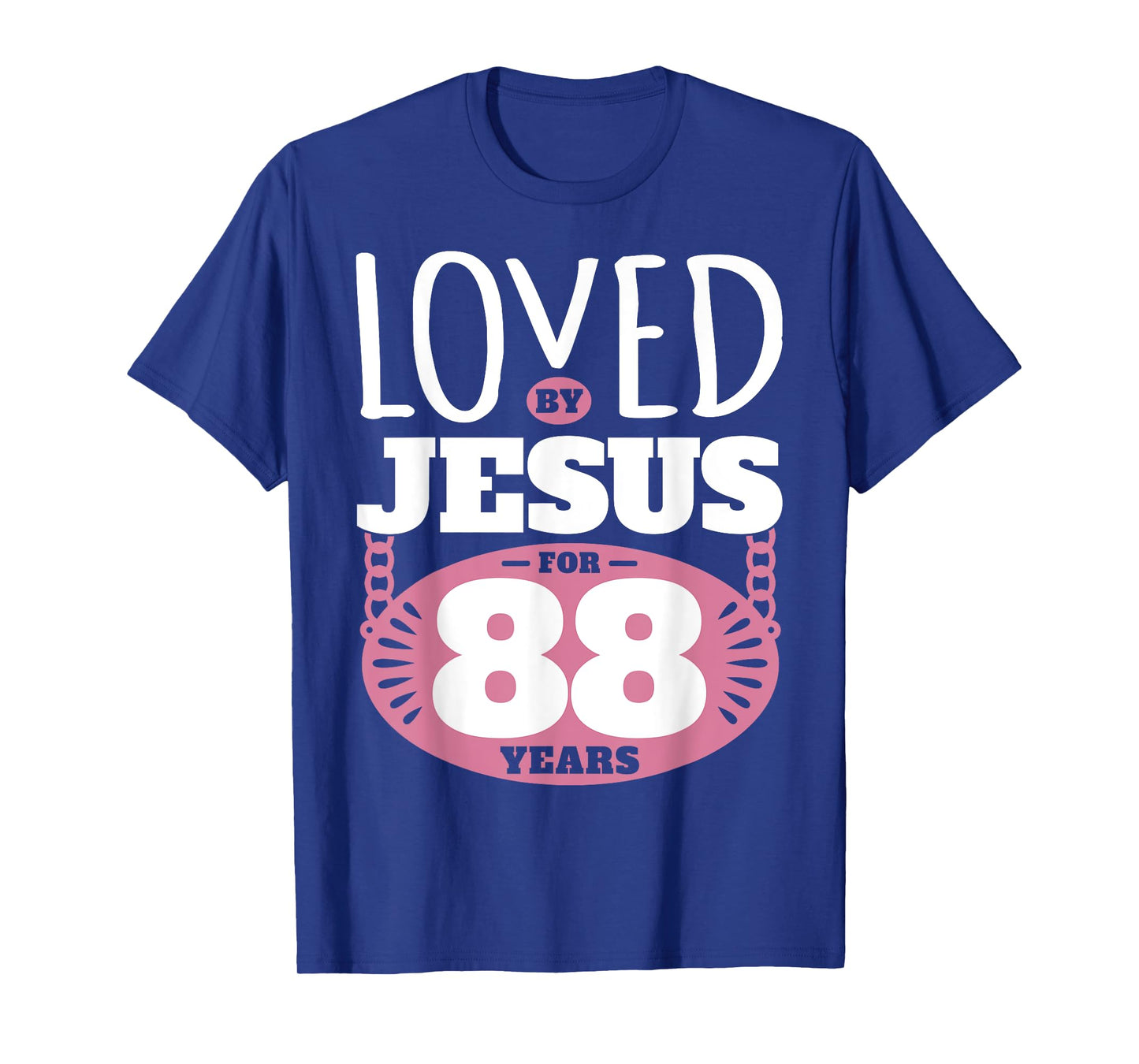Loved By Jesus For 88 Years - 88th Birthday T-Shirt