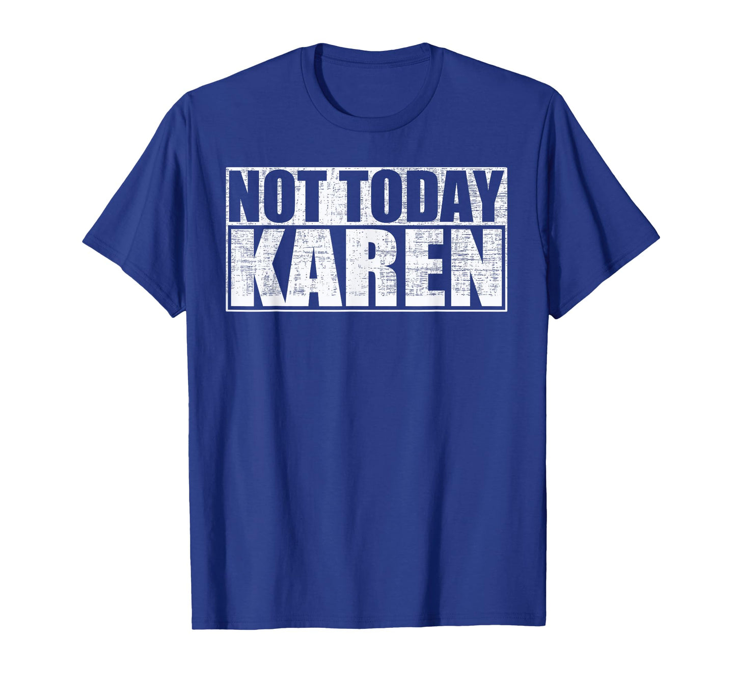 Not Today Karen Funny Anti-Karen Saying T-Shirt