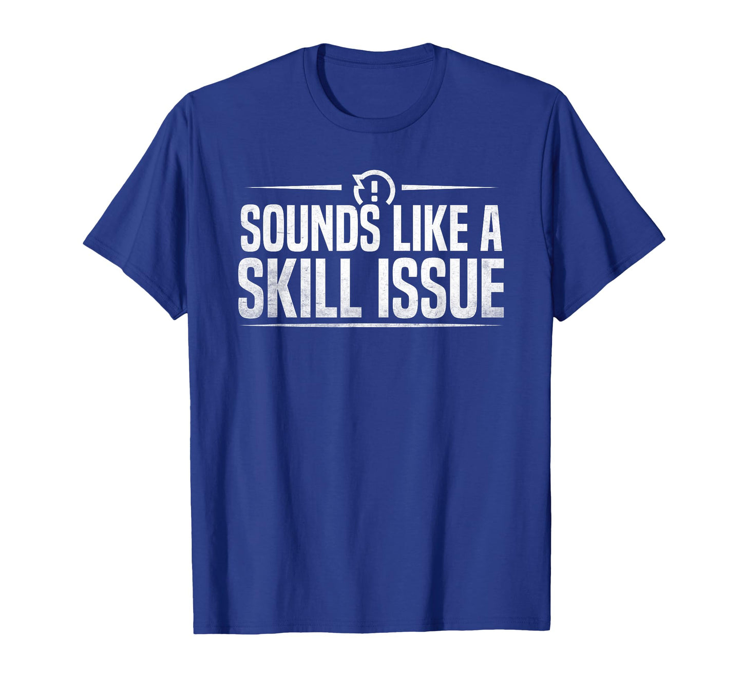 Funny Gaming Sounds Like A Skill Issue Video Game T-Shirt