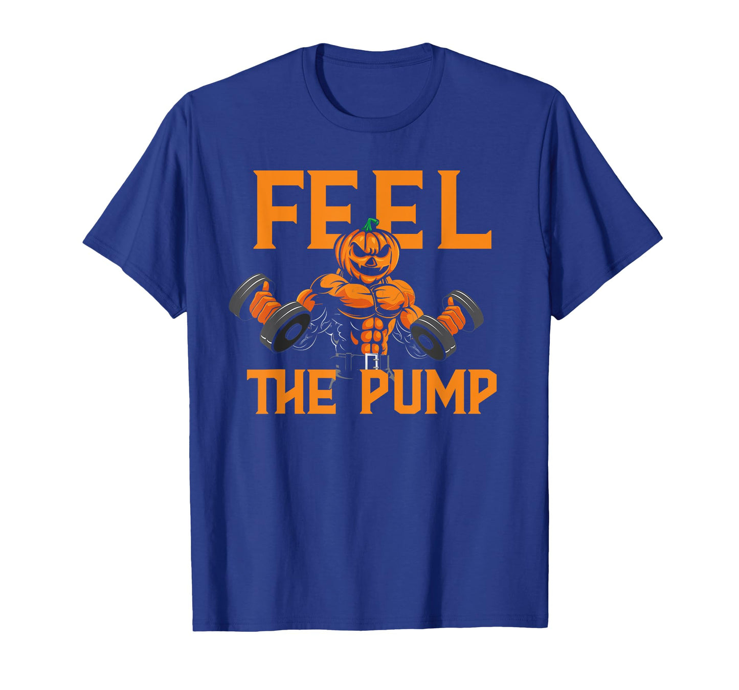 Feel The Pump Halloween Pumpkin Gym Workout Lifting Funny T-Shirt