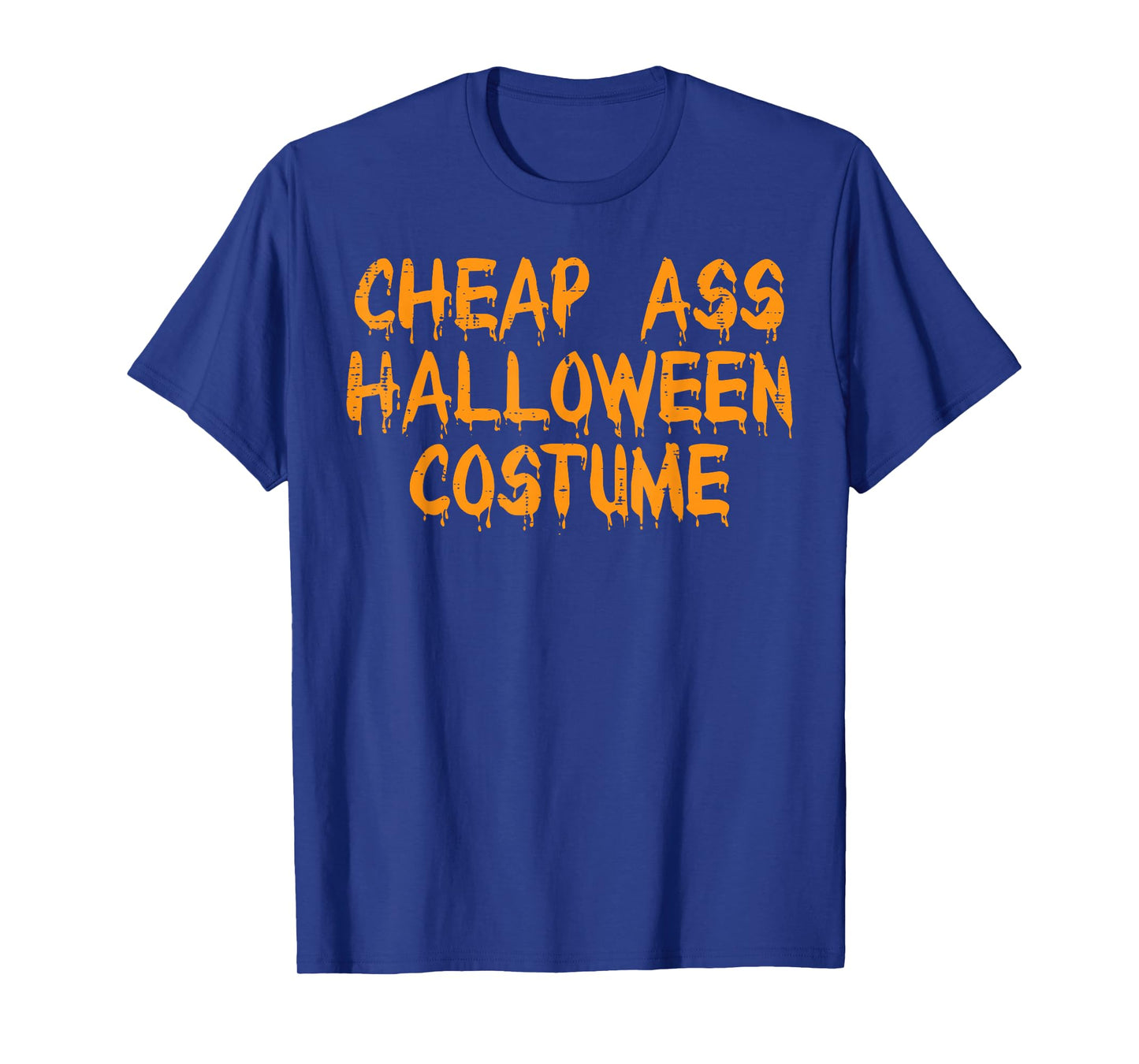 Cheap Ass Halloween Costume Funny Easy Lazy DIY Men Women T-Shirt