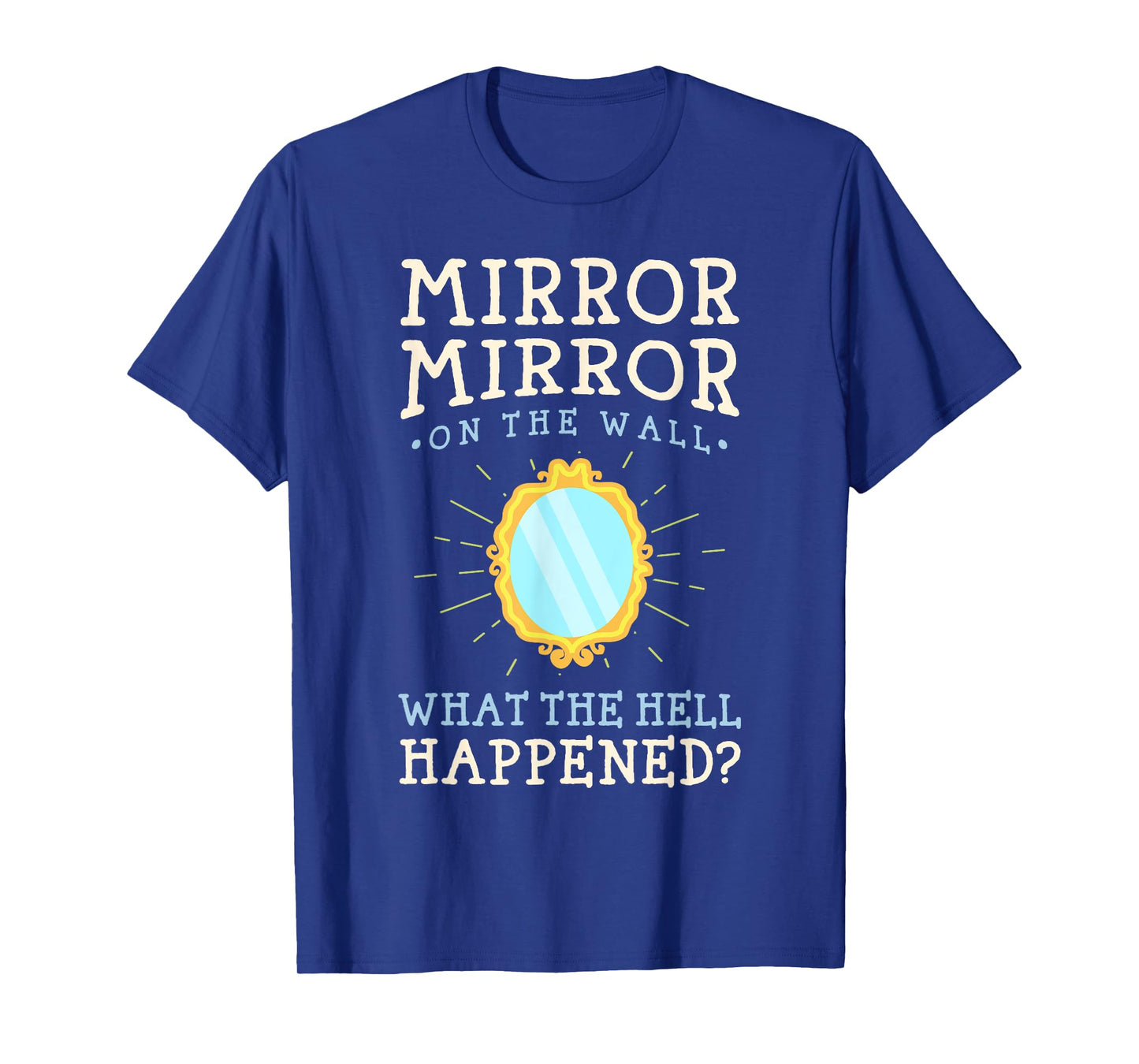 Funny Humor - Mirror Mirror on the Wall T-Shirt