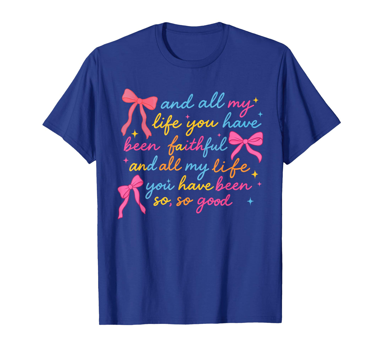 All My Life You Have Been Faithful Christian Coquette Jesus T-Shirt