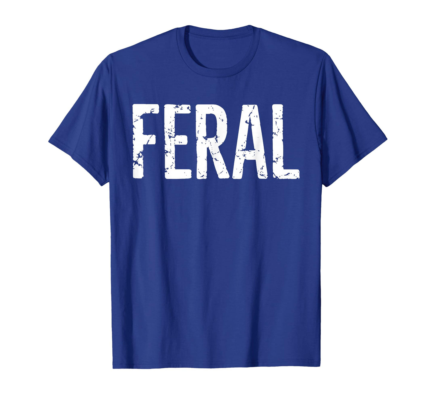 Feral Shirt Retro Vintage Feral Funny Saying Quote Men Women T-Shirt