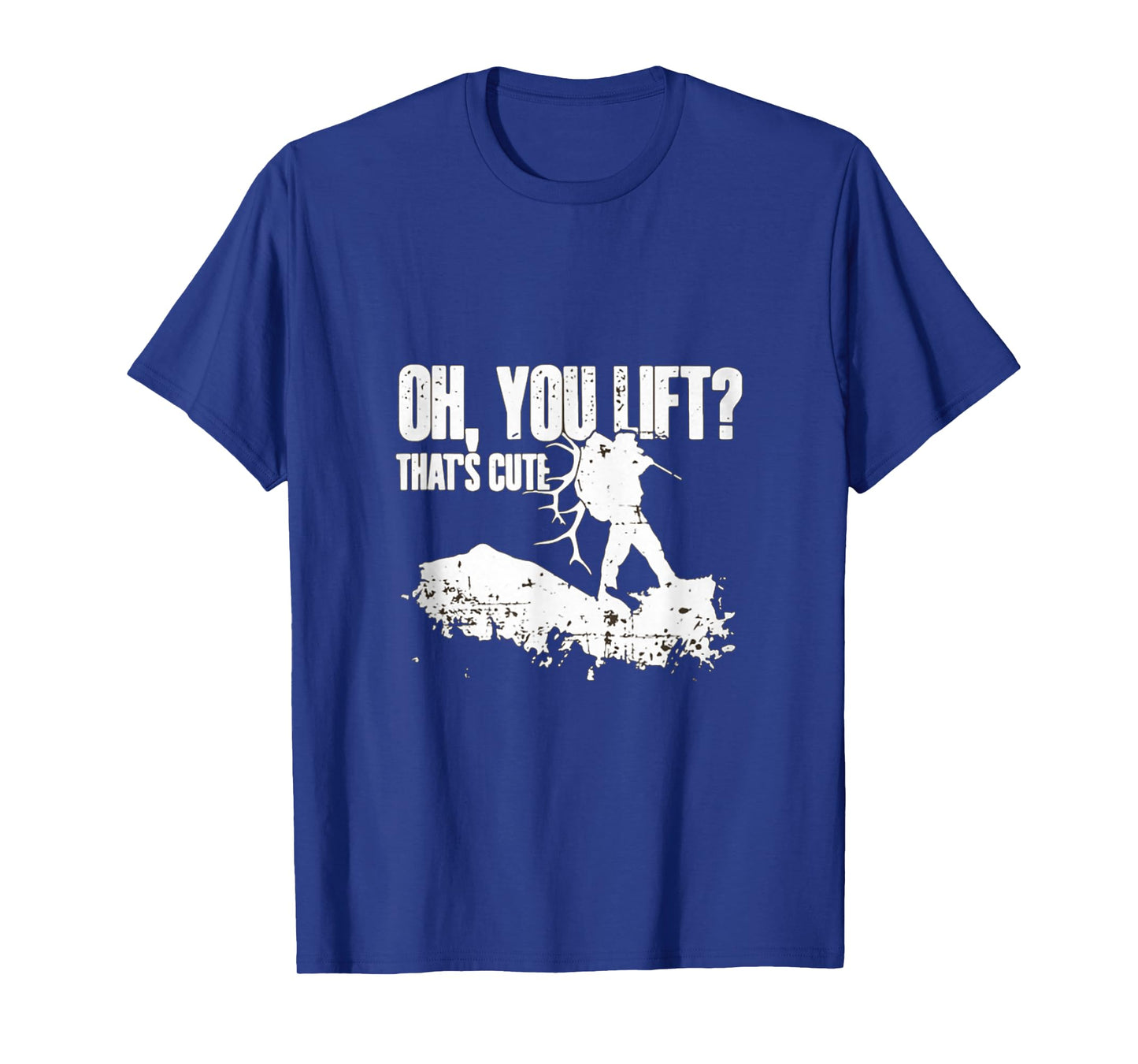 Oh you Lift Thats Cute Elk Deer Hunting Shirt T-Shirt