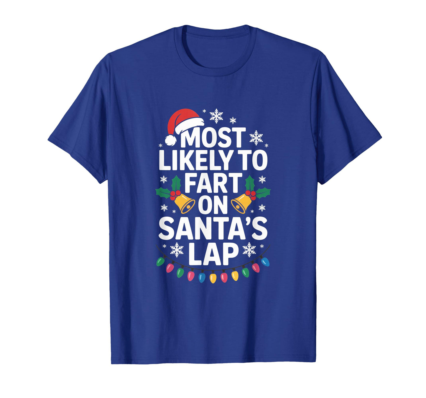 Most Likely to Fart On Santa's Lap Hilarious Christmas Humor T-Shirt