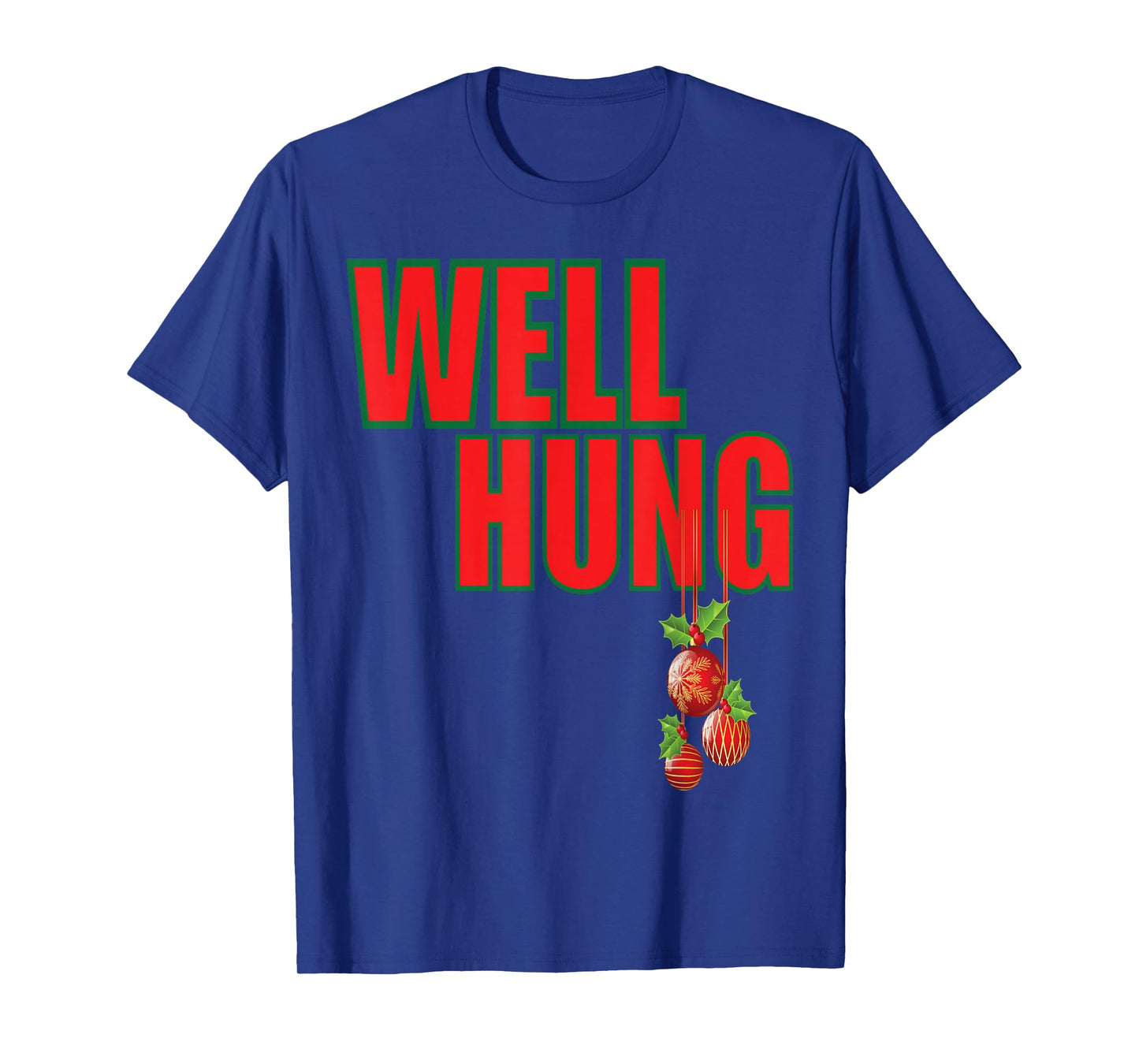 Well Hung Funny Christmas Raunchy Adult Humor Top T-Shirt