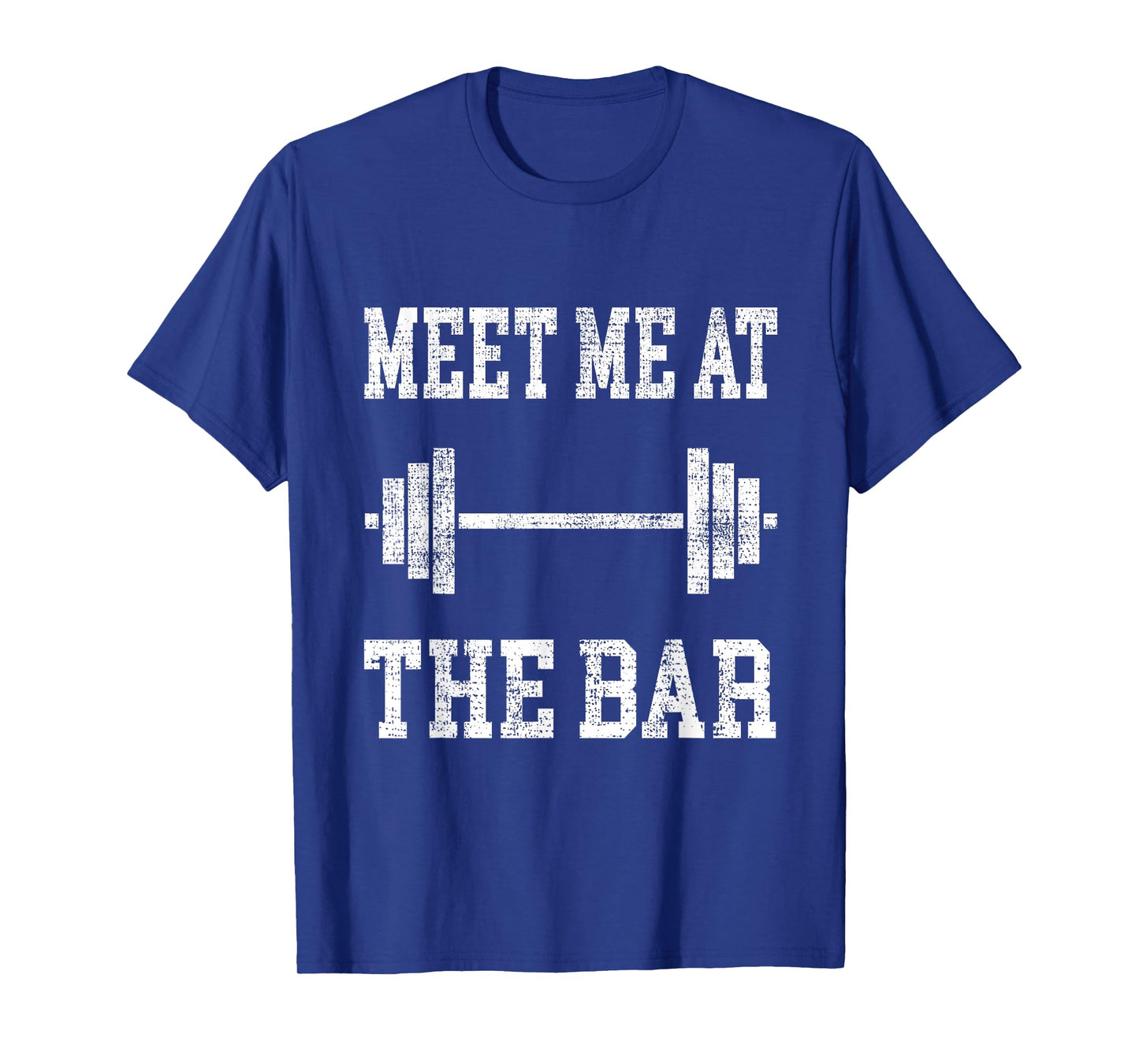 Funny "Meet Me At The Bar" - Weight Lifting T-Shirt
