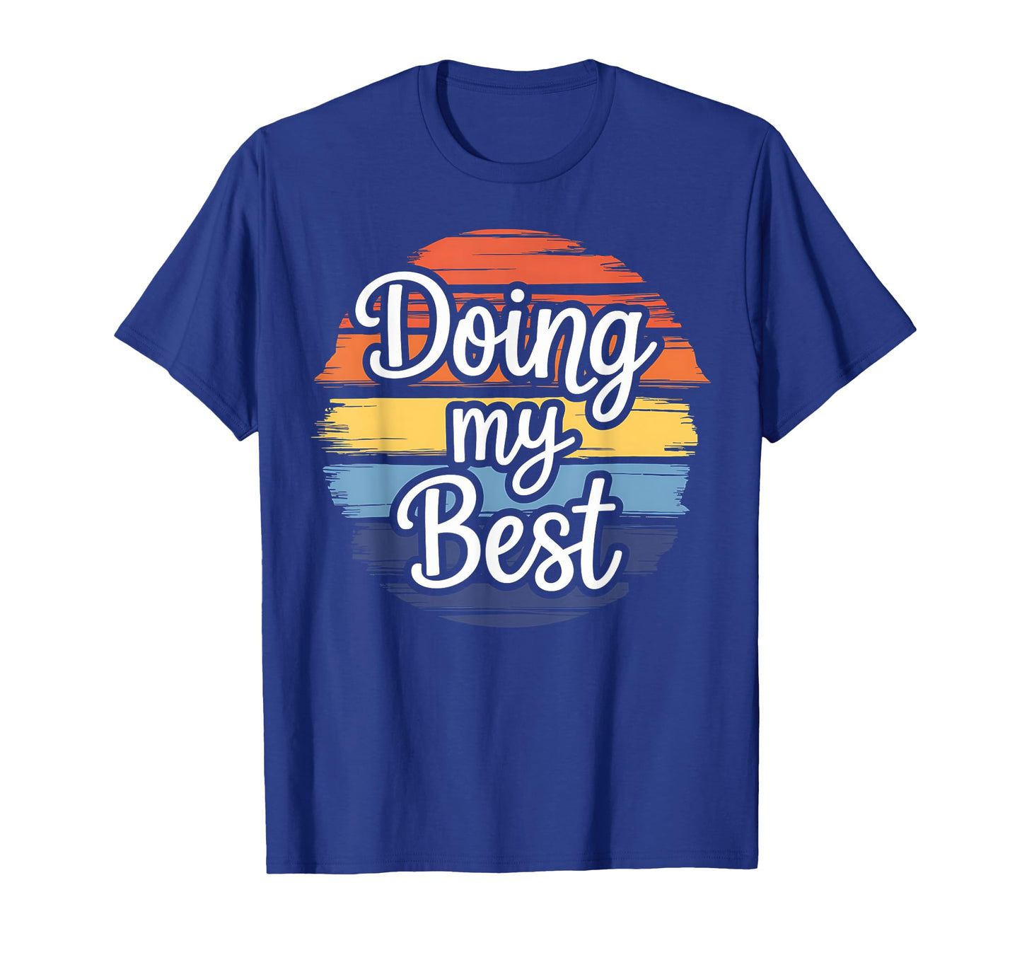 Doing My Best Funny Inspirational Quote Retro Sunset Gift T-Shirt