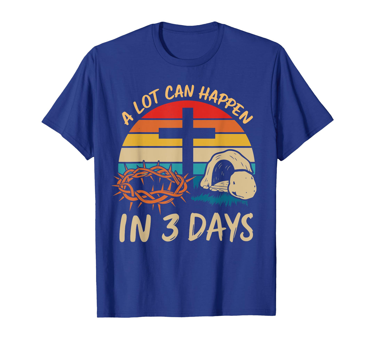A lot can happen in 3 days christian easter jesus T-Shirt