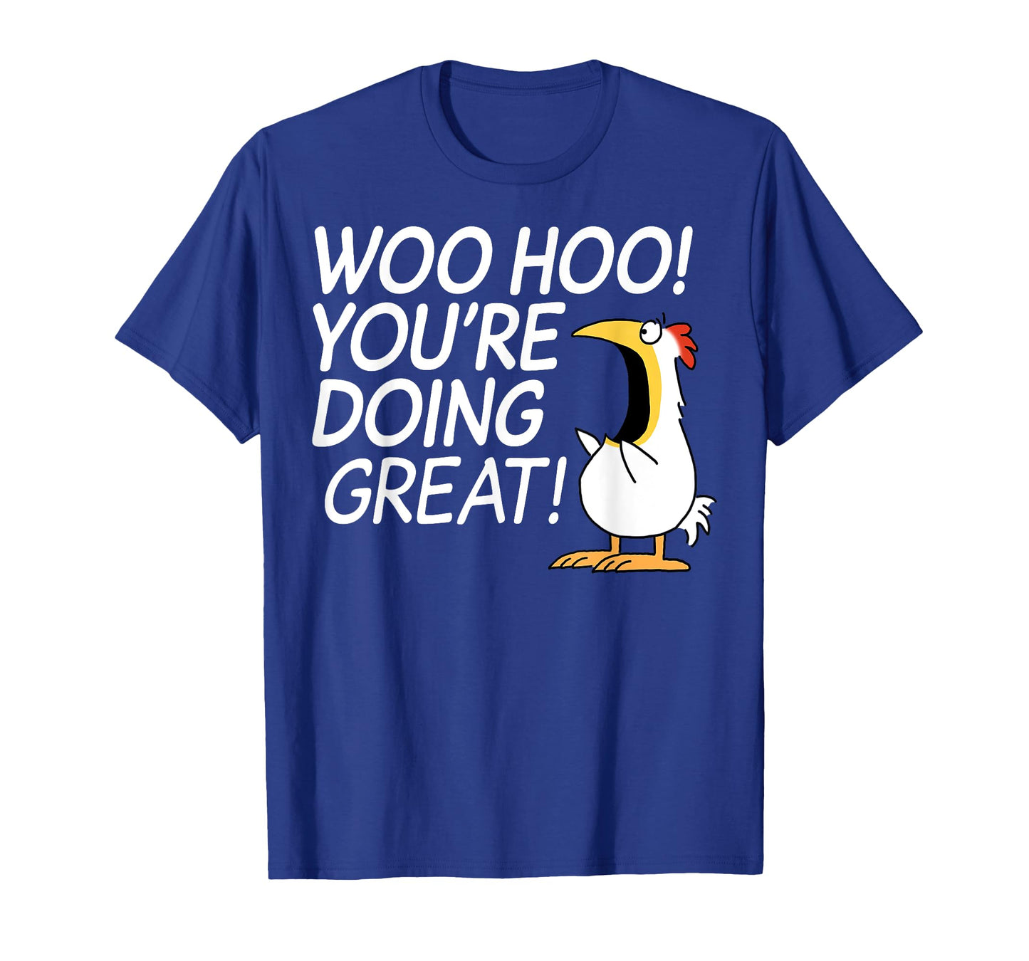 Woo Hoo You’re Doing Great T-Shirt