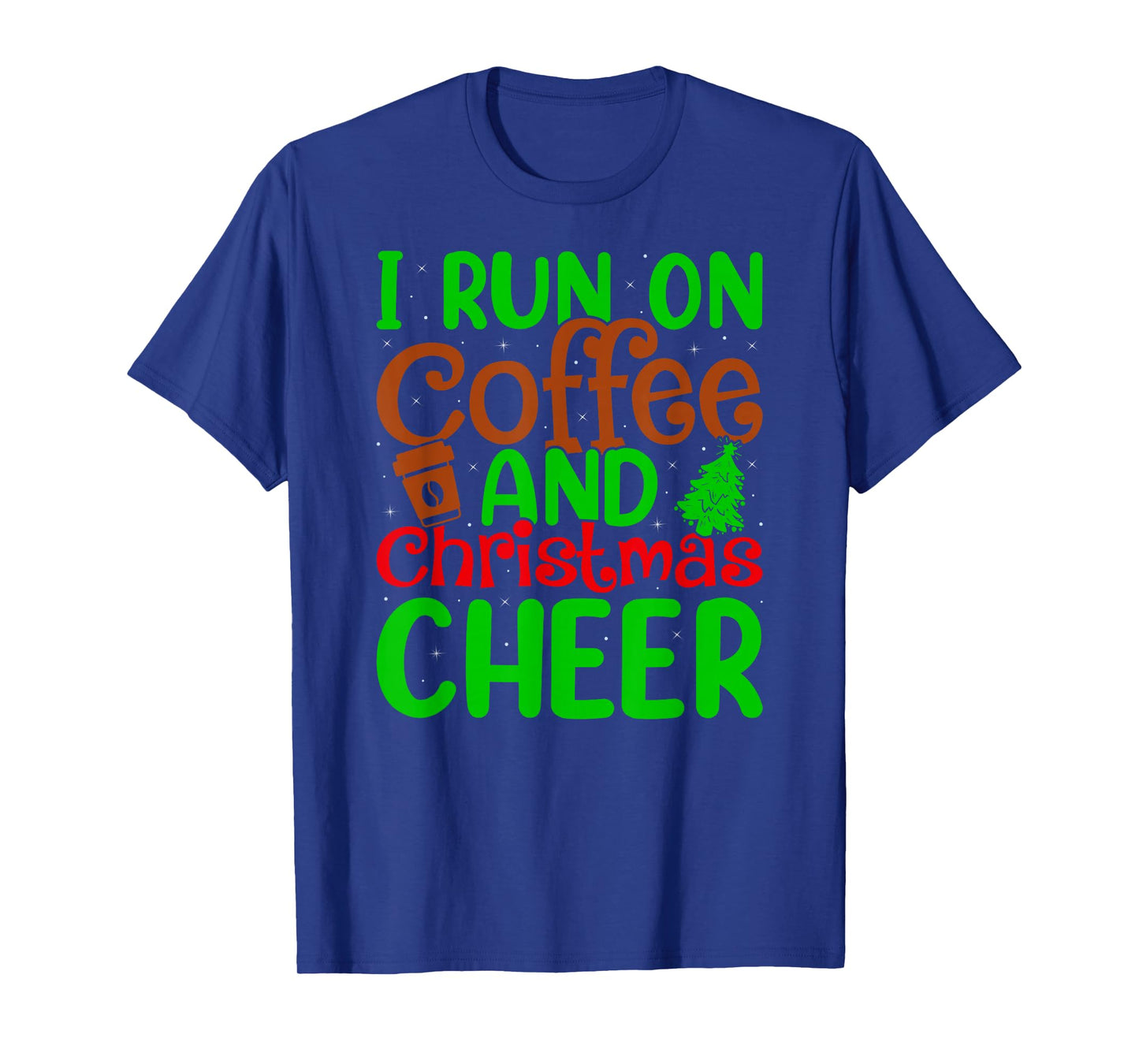 I Run On Coffee and Christmas Cheer Xmas Pajamas Men Women T-Shirt