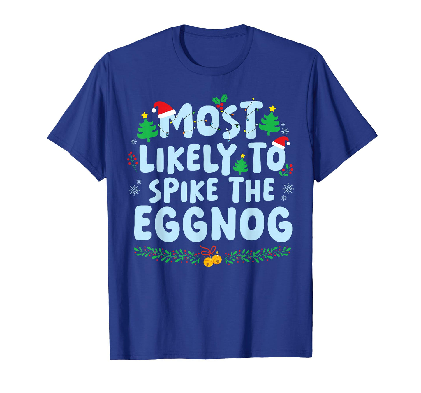 Most Likely to Spike The Eggnog Family Matching Christmas T-Shirt
