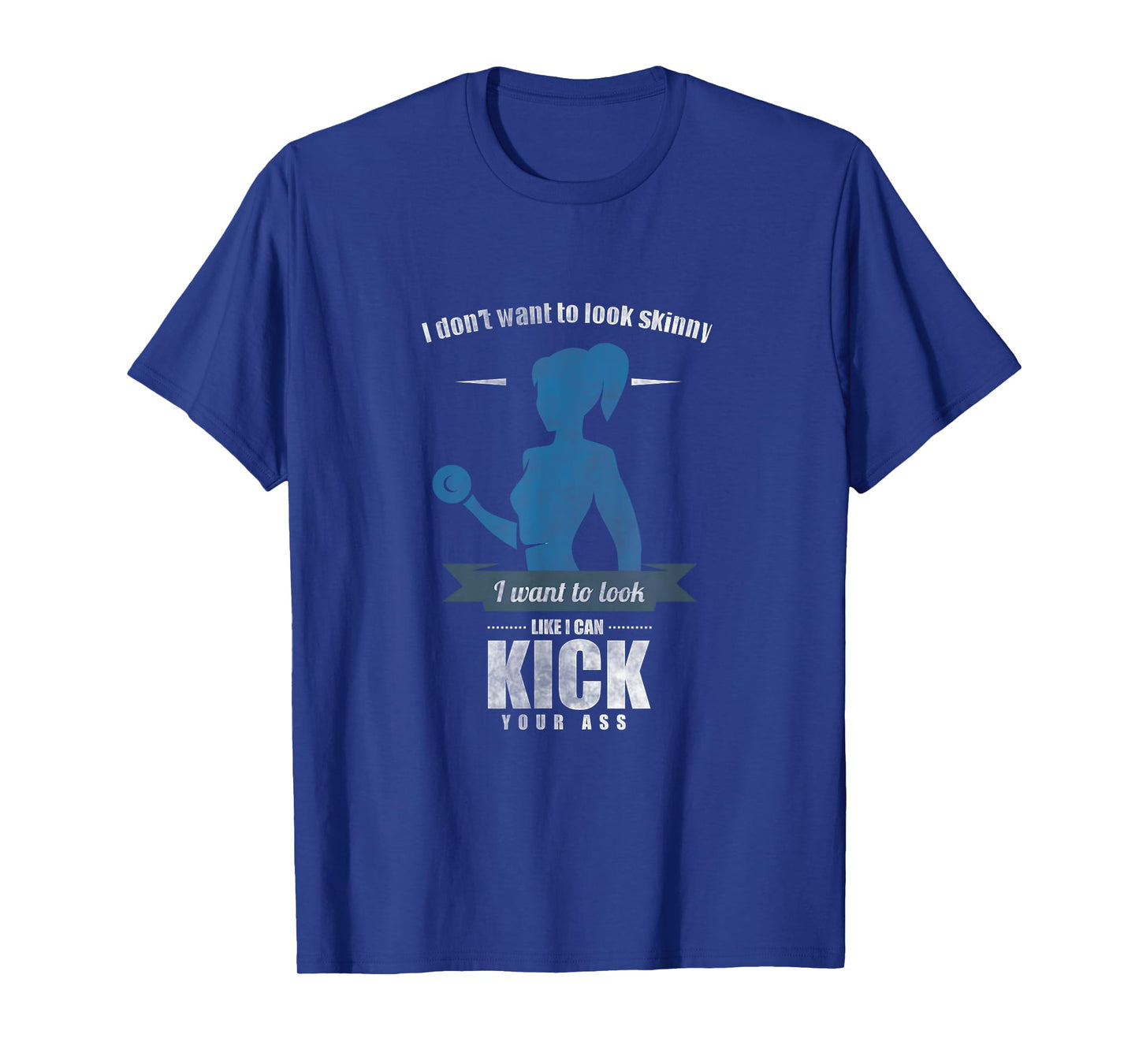 I Don'T Want To Look Skinny Funny Workout Gym Fitness Gift T-Shirt