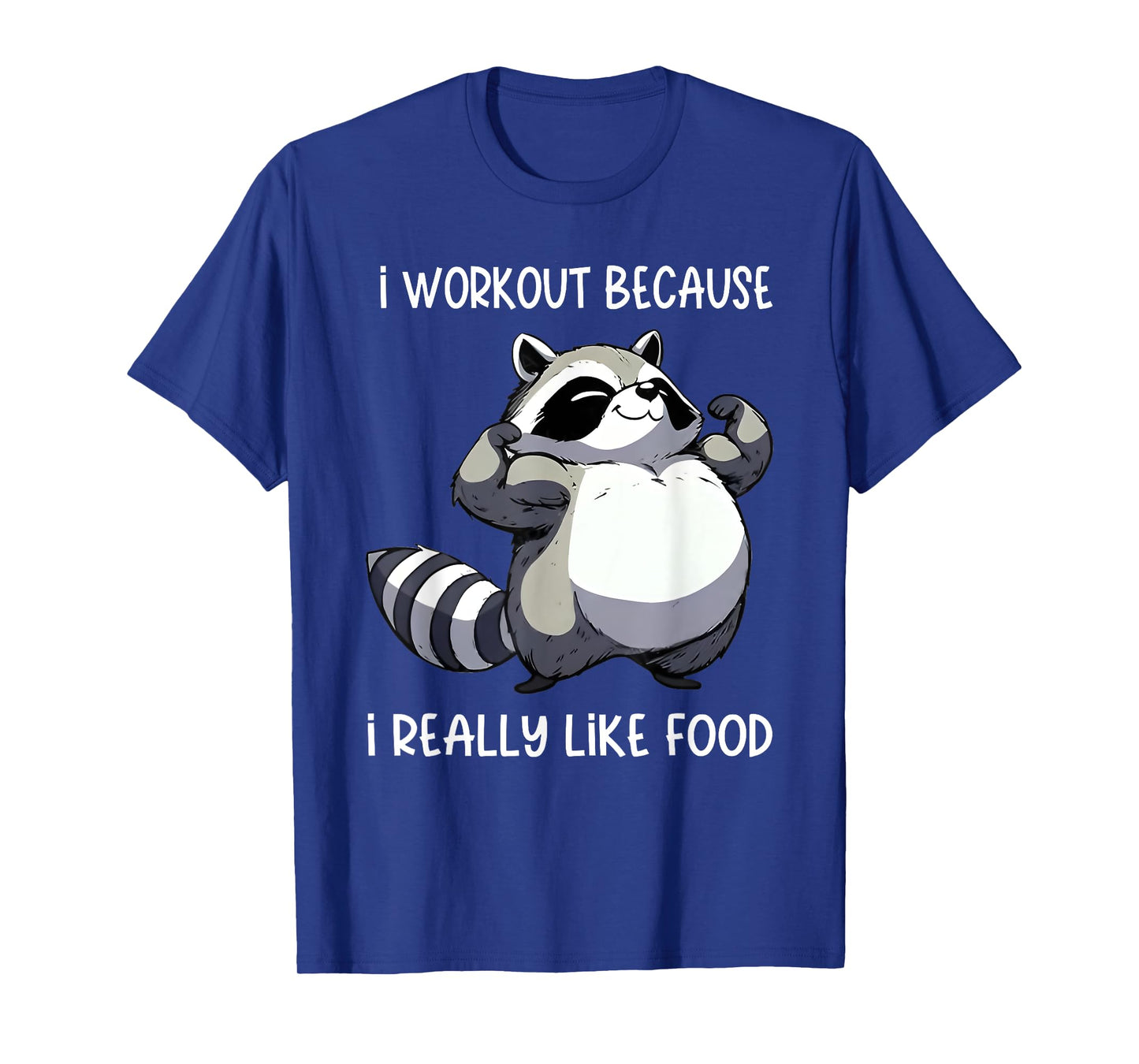 i workout because i really like food raccoon biceps pose T-Shirt