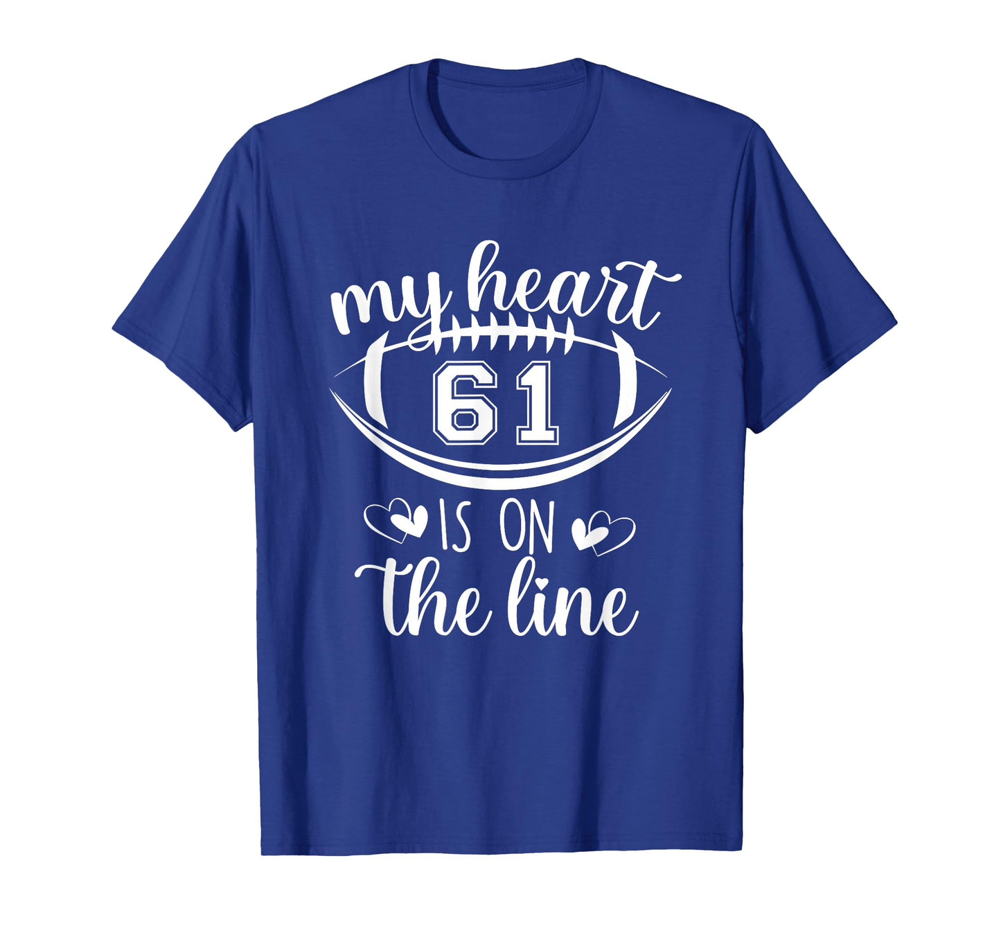 Custom Football Player Number 61 My Heart Is On The Line T-Shirt