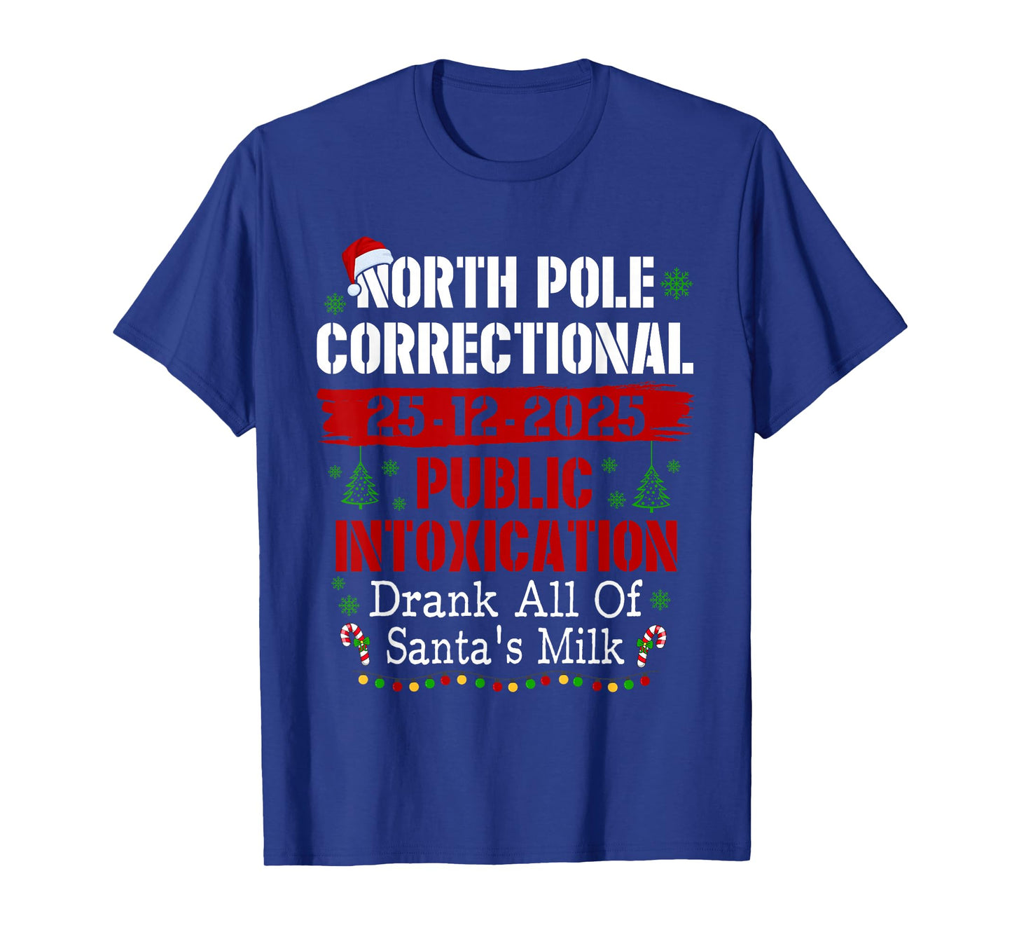 North Pole Correctional Public Intoxication Drank All Milk T-Shirt