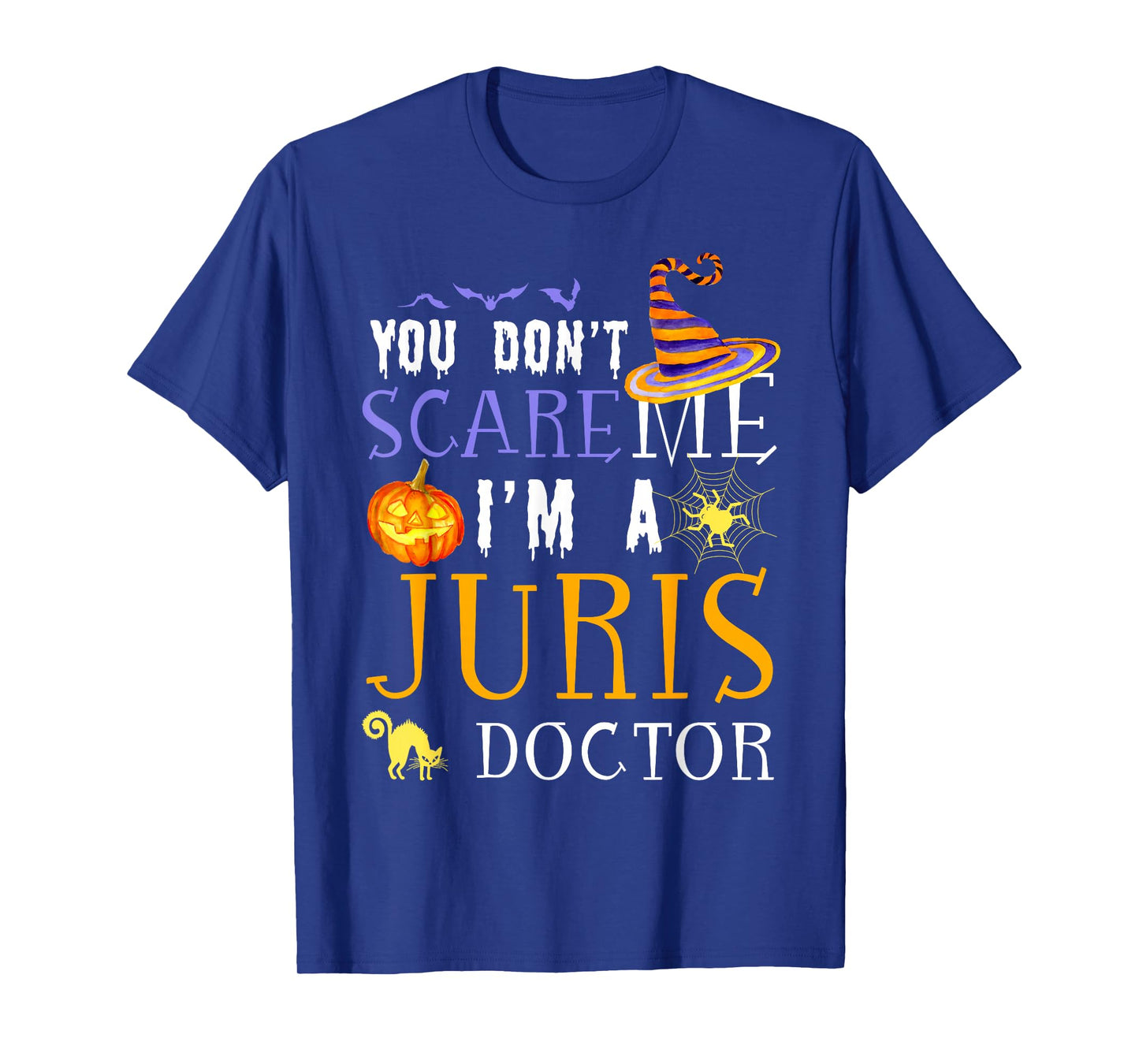 You Don't Scare Juris Doctor Halloween Saying Fun T-Shirt